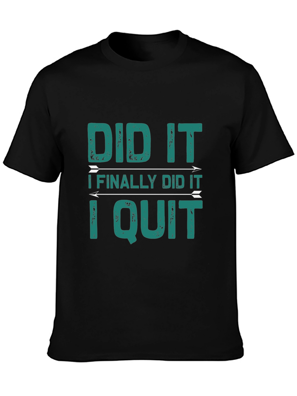 Did It I Quit Graphic Tee