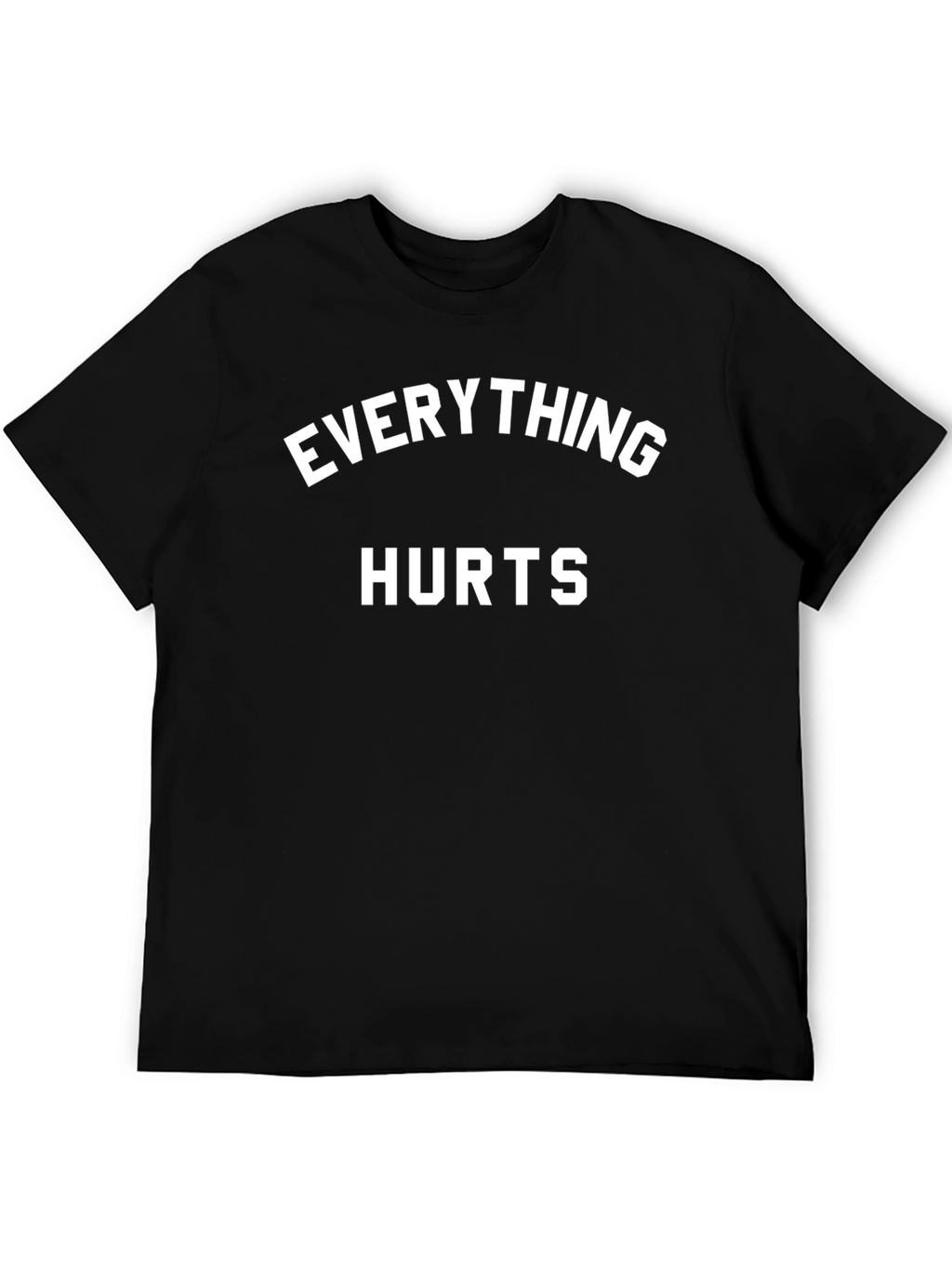Everything Hurts Graphic Tee - Funny T-Shirt