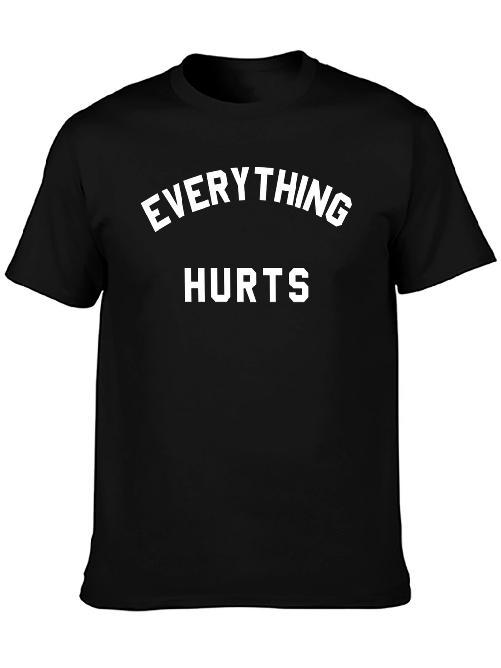 Everything Hurts Graphic Tee - Funny T-Shirt