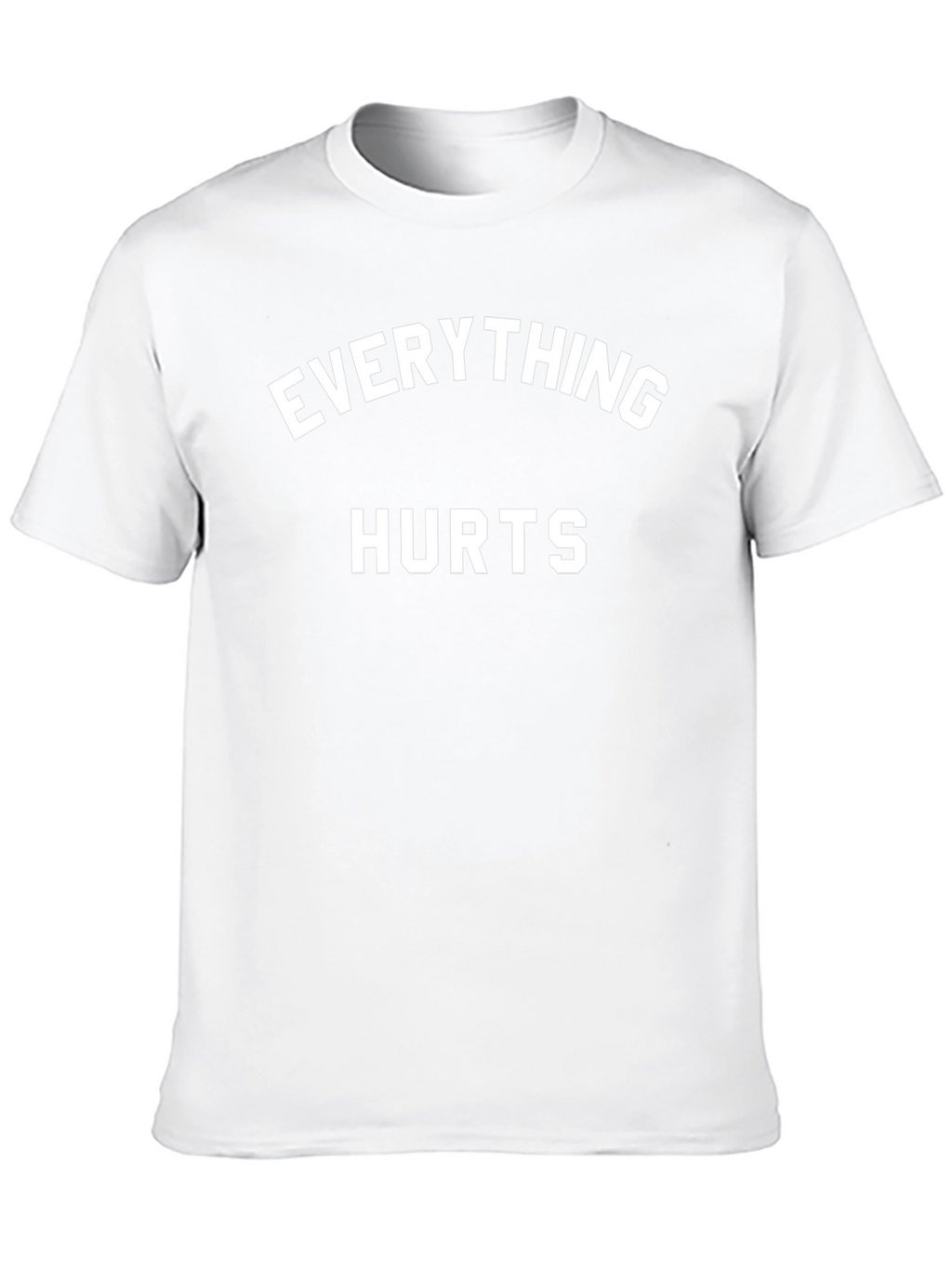 Everything Hurts Graphic Tee - Funny T-Shirt