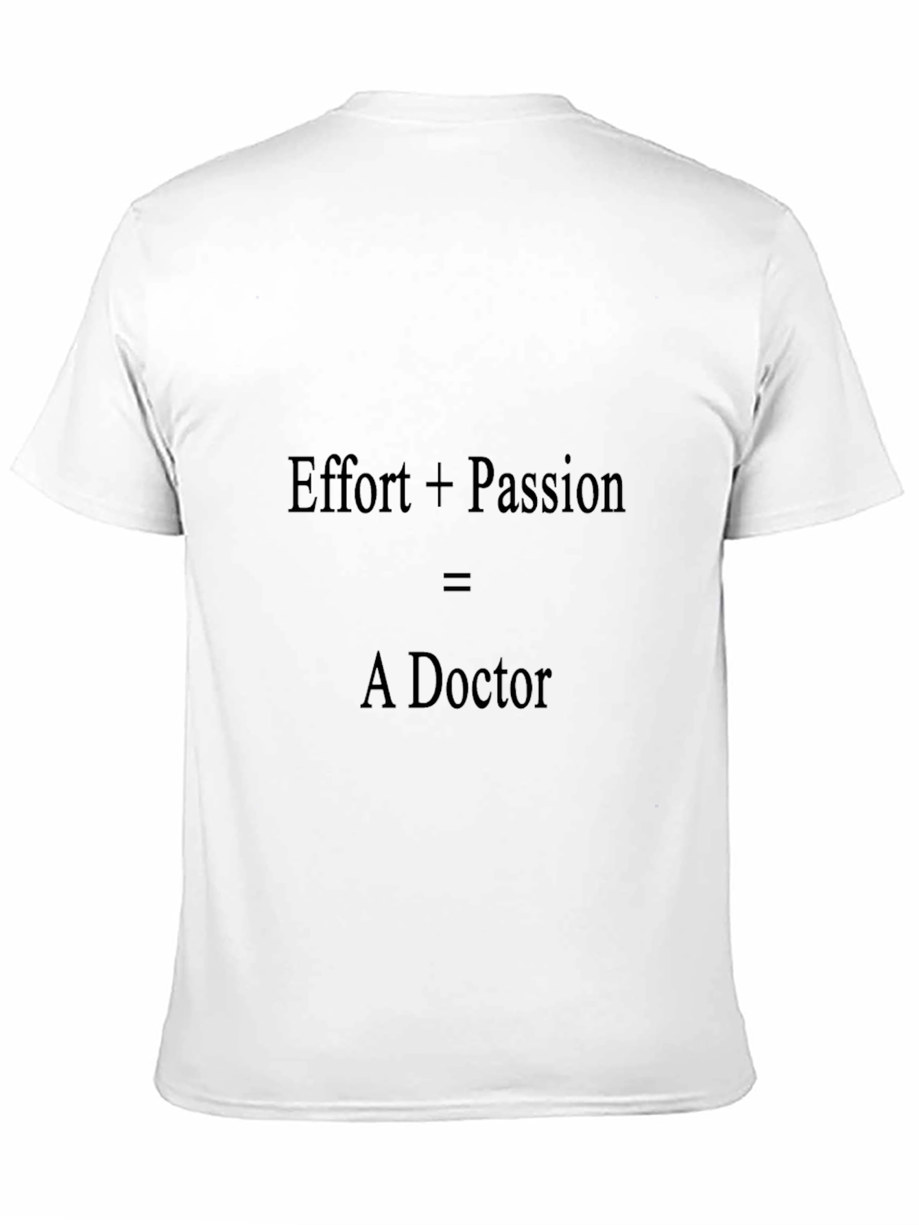 Effort + Passion = A Doctor Graphic Tee