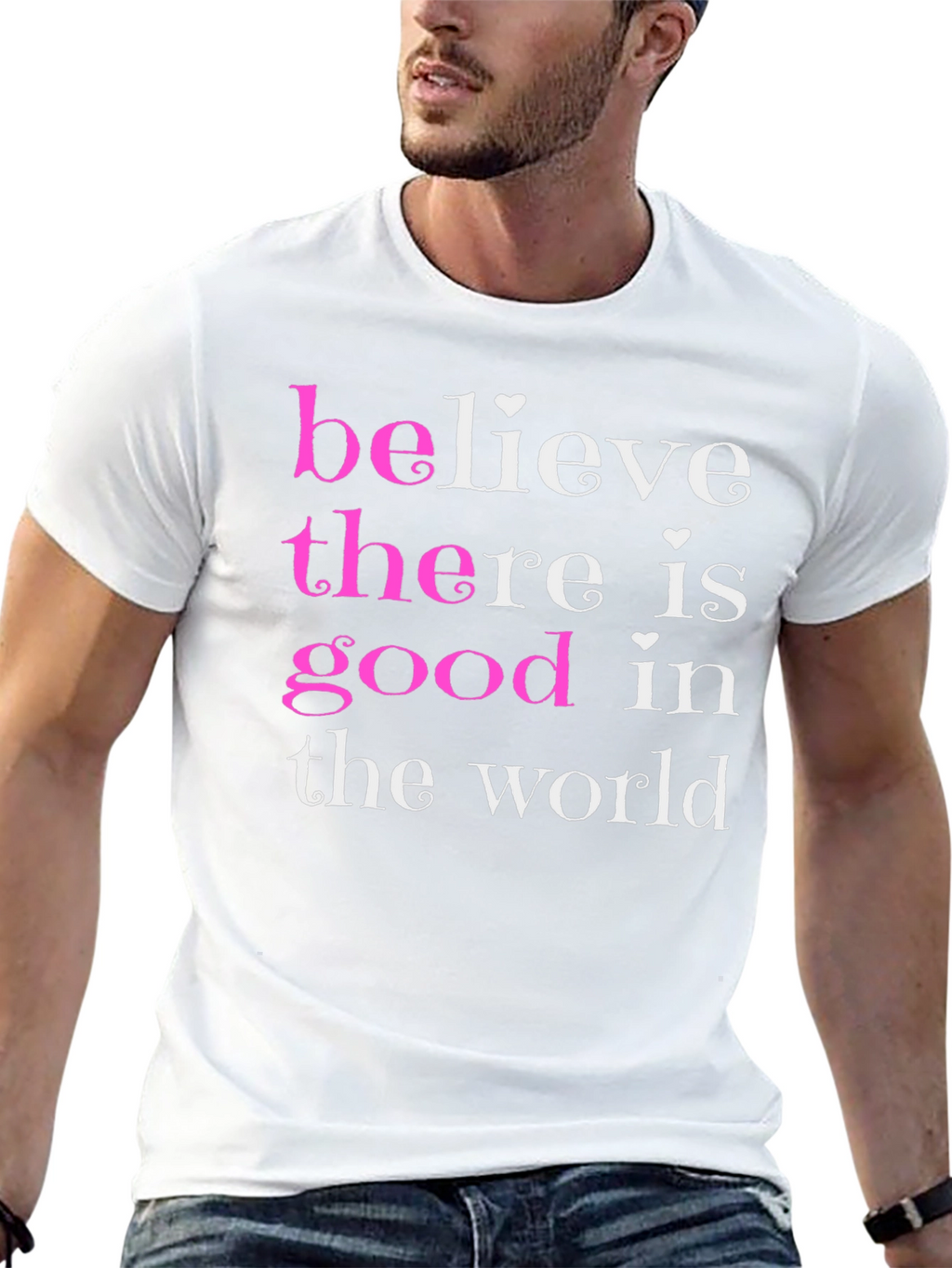 Believe There Is Good T-Shirt