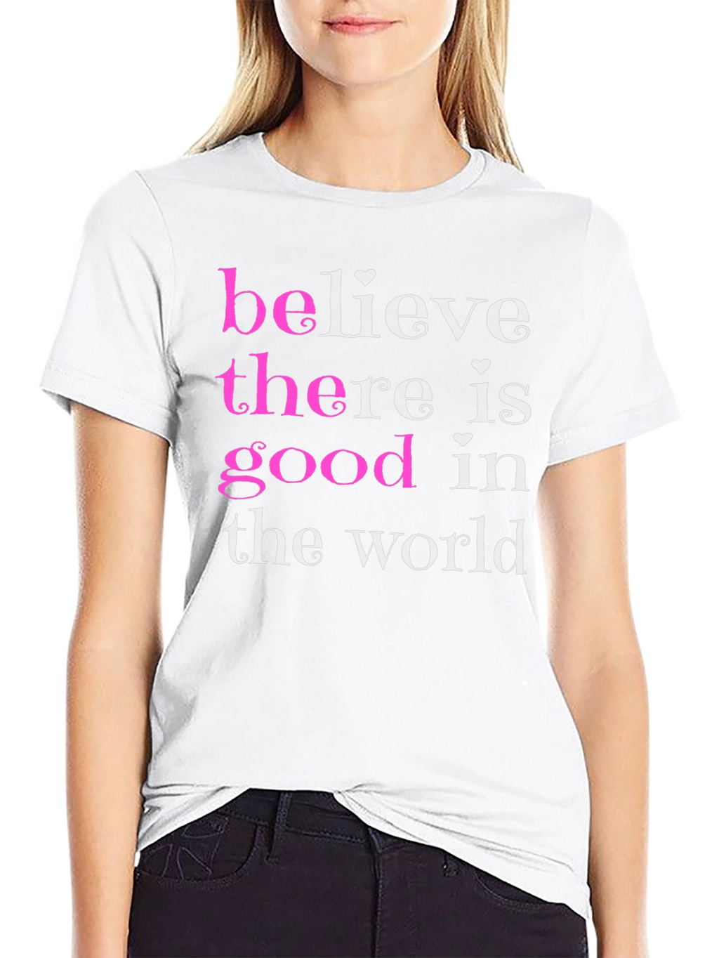 Believe There Is Good T-Shirt