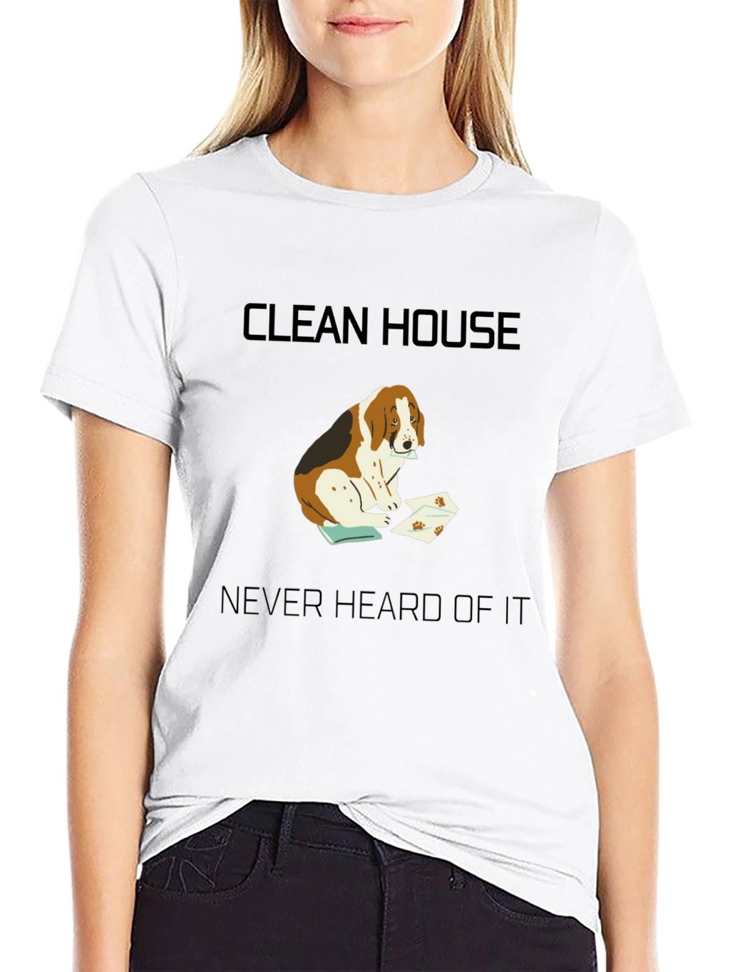 Clean House? Never Heard of It T-Shirt