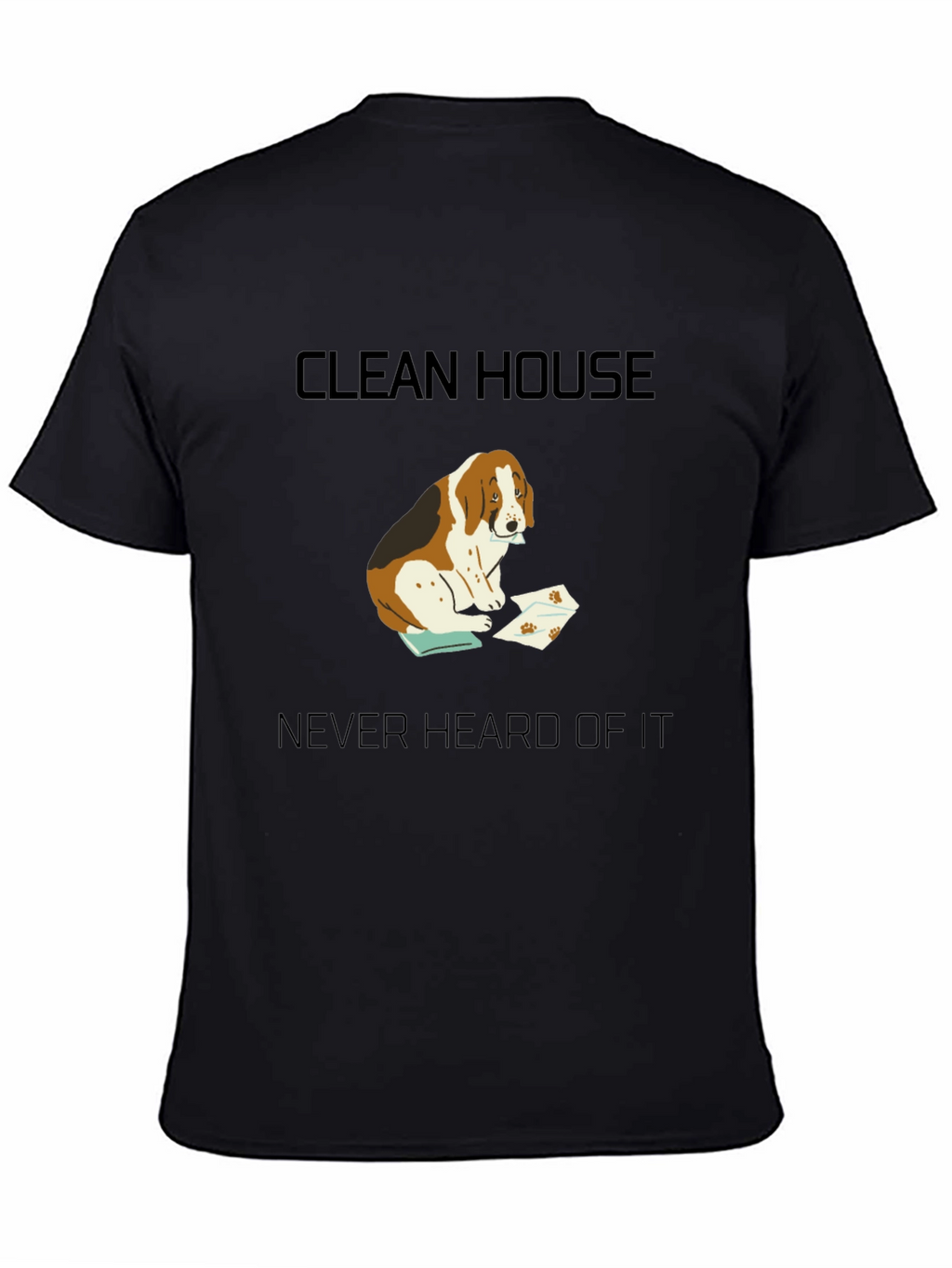 Clean House? Never Heard of It T-Shirt