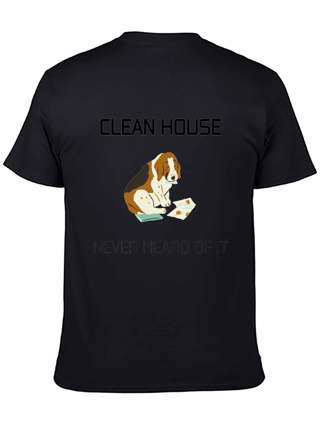 Clean House? Never Heard of It T-Shirt