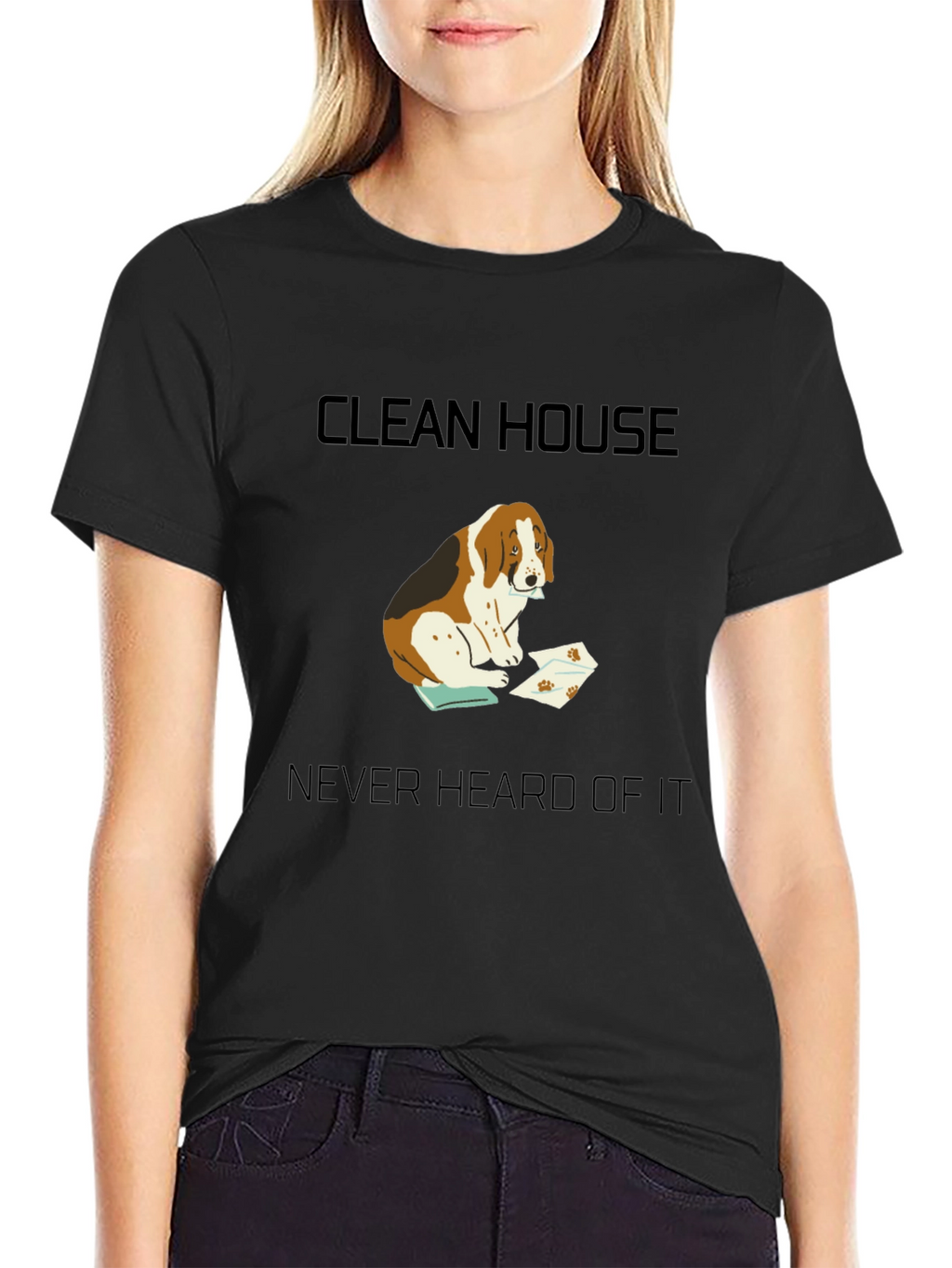 Clean House? Never Heard of It T-Shirt