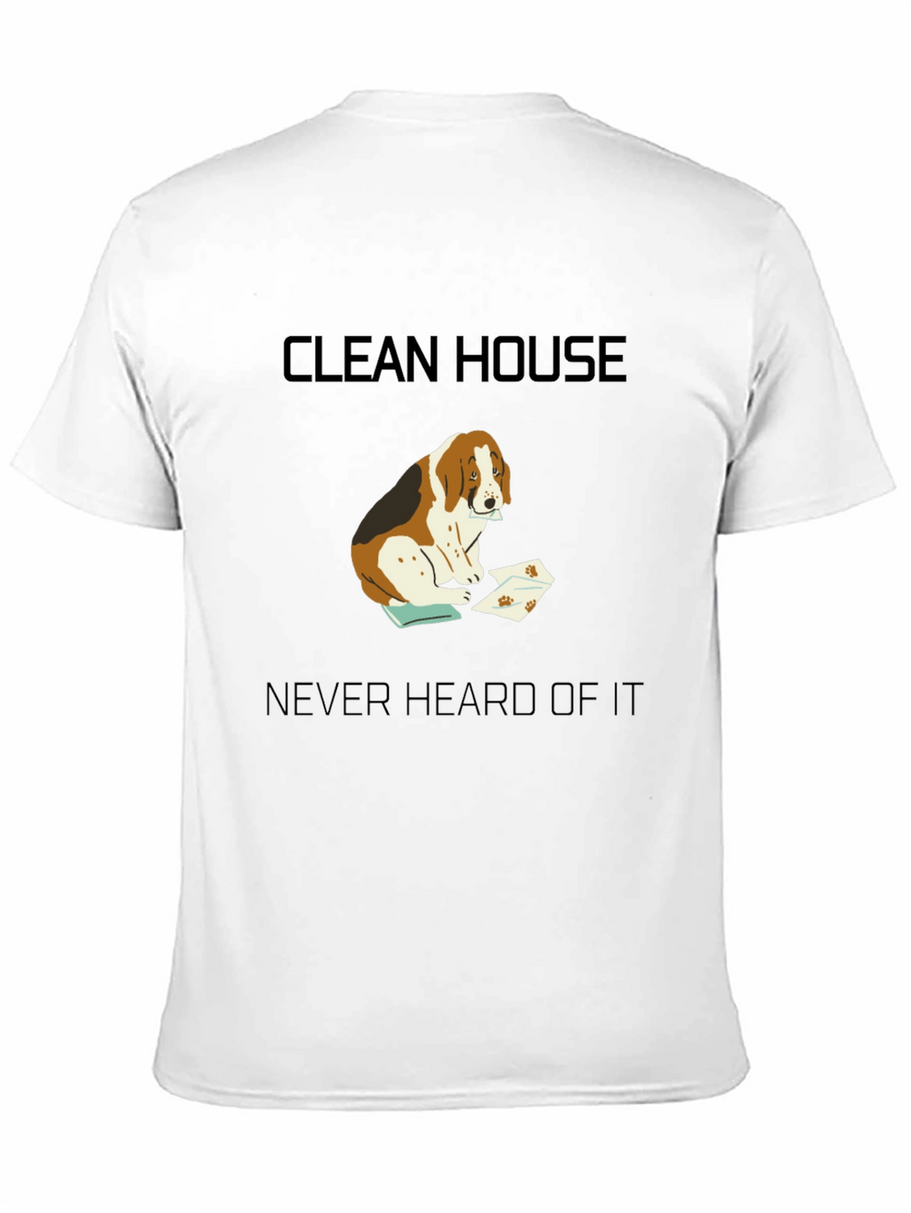 Clean House? Never Heard of It T-Shirt
