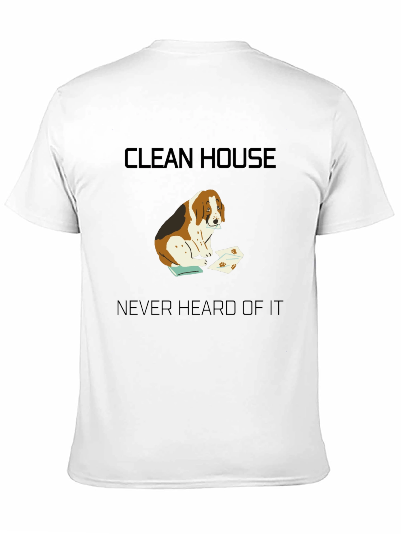 Clean House? Never Heard of It T-Shirt