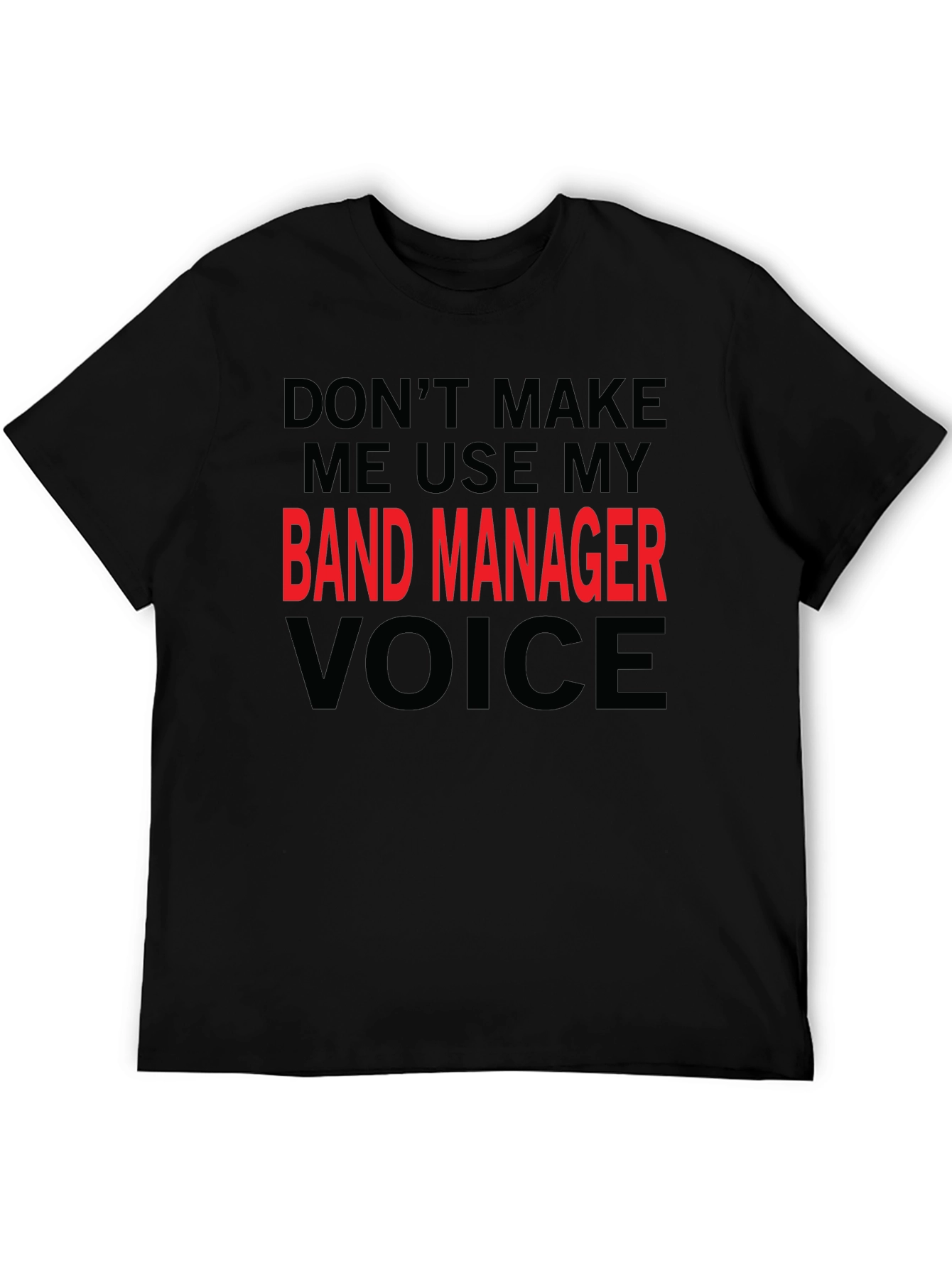 Band Manager Voice Black T-Shirt - Funny Slogan Tee