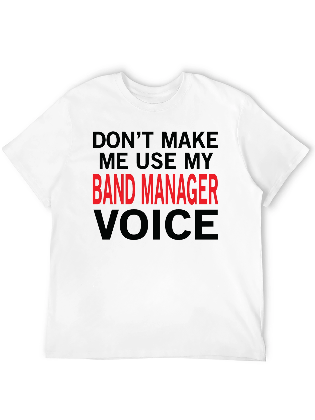 Band Manager Voice Black T-Shirt - Funny Slogan Tee