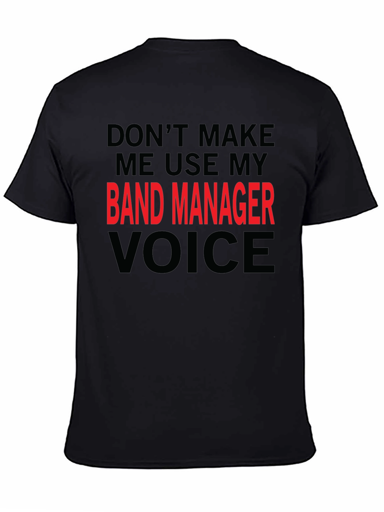 Band Manager Voice Black T-Shirt - Funny Slogan Tee