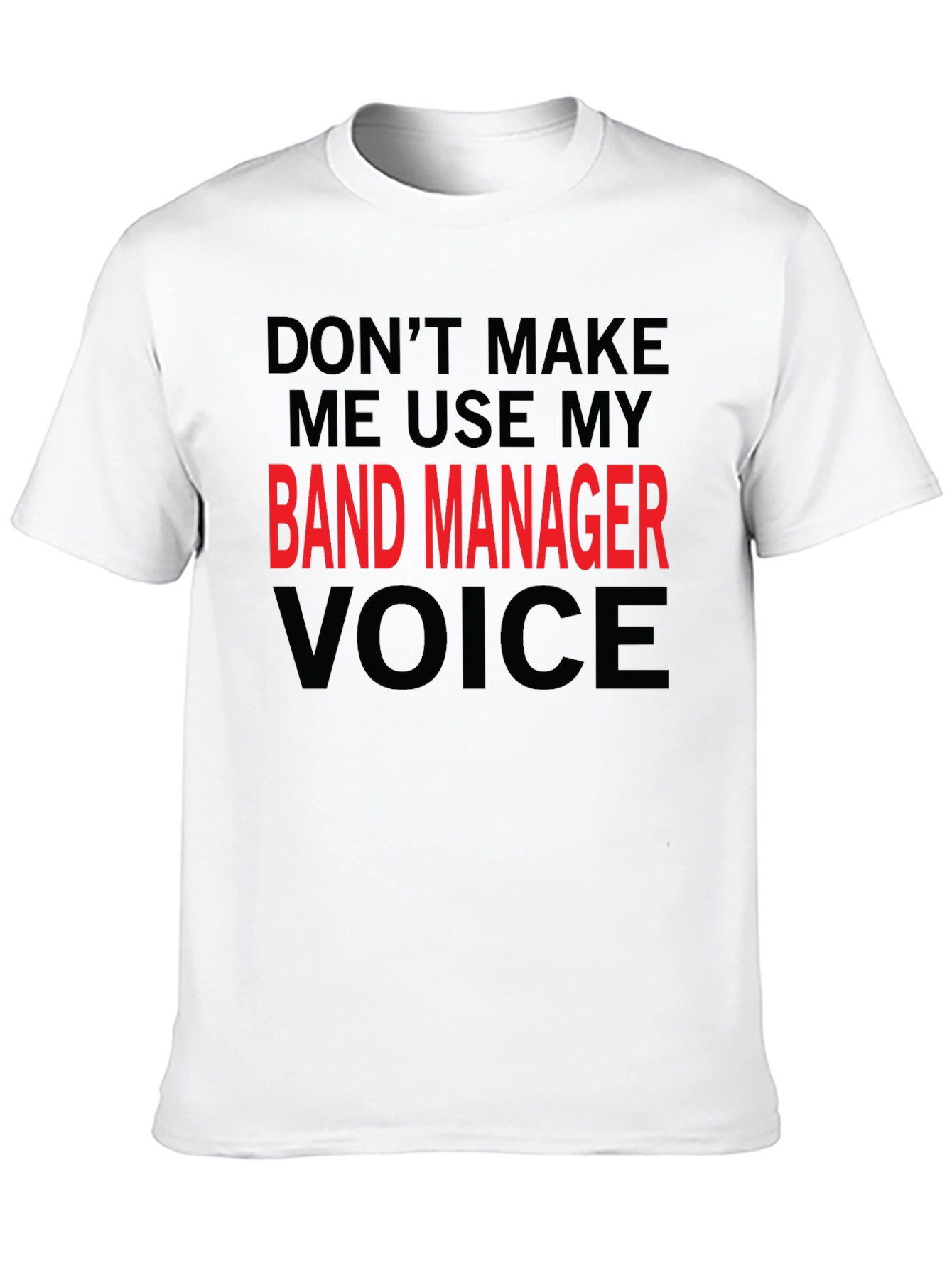 Band Manager Voice Black T-Shirt - Funny Slogan Tee