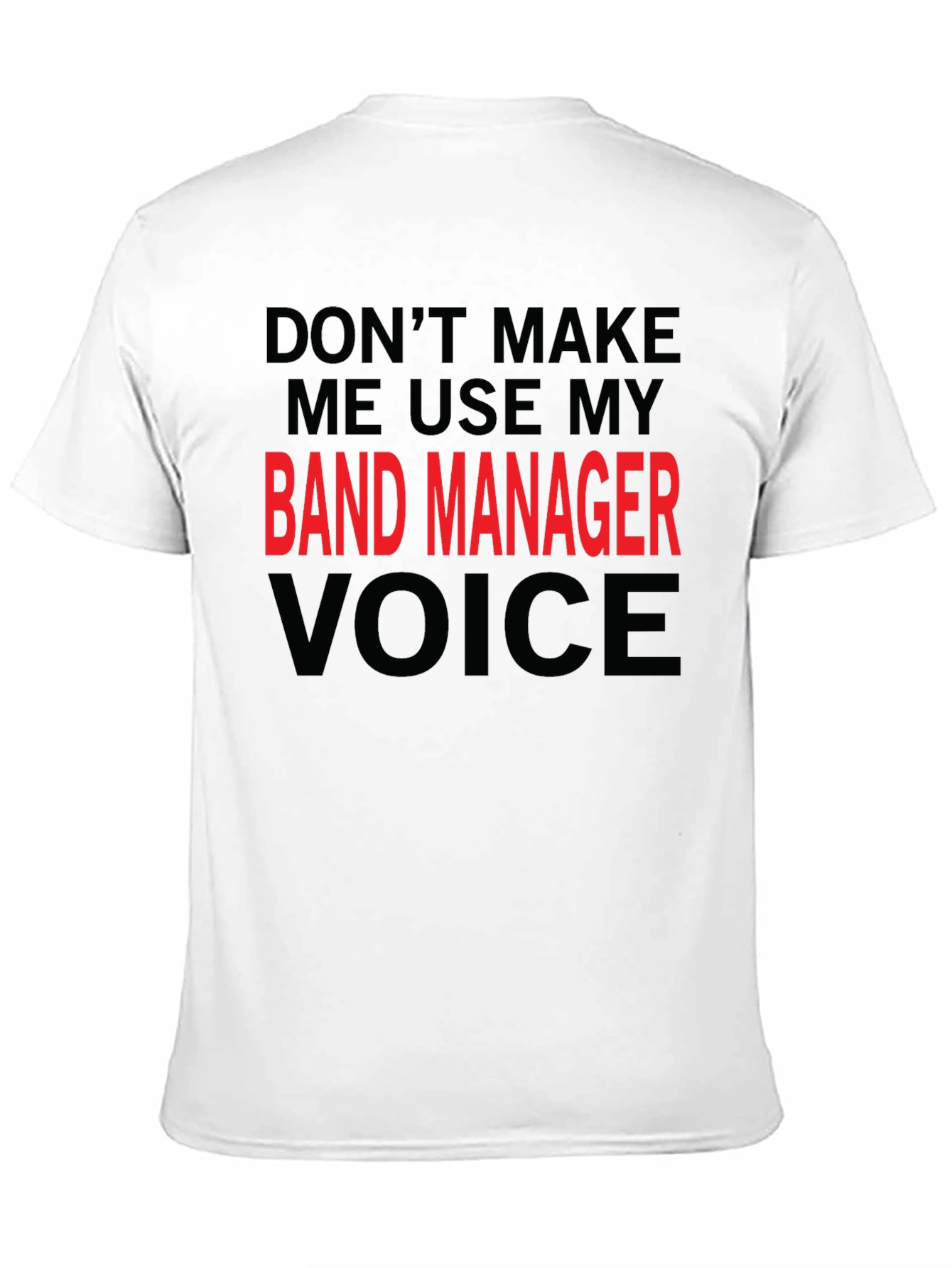 Band Manager Voice Black T-Shirt - Funny Slogan Tee