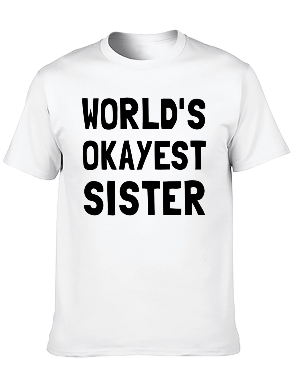 Worlds Okayest Sister Graphic T-Shirt