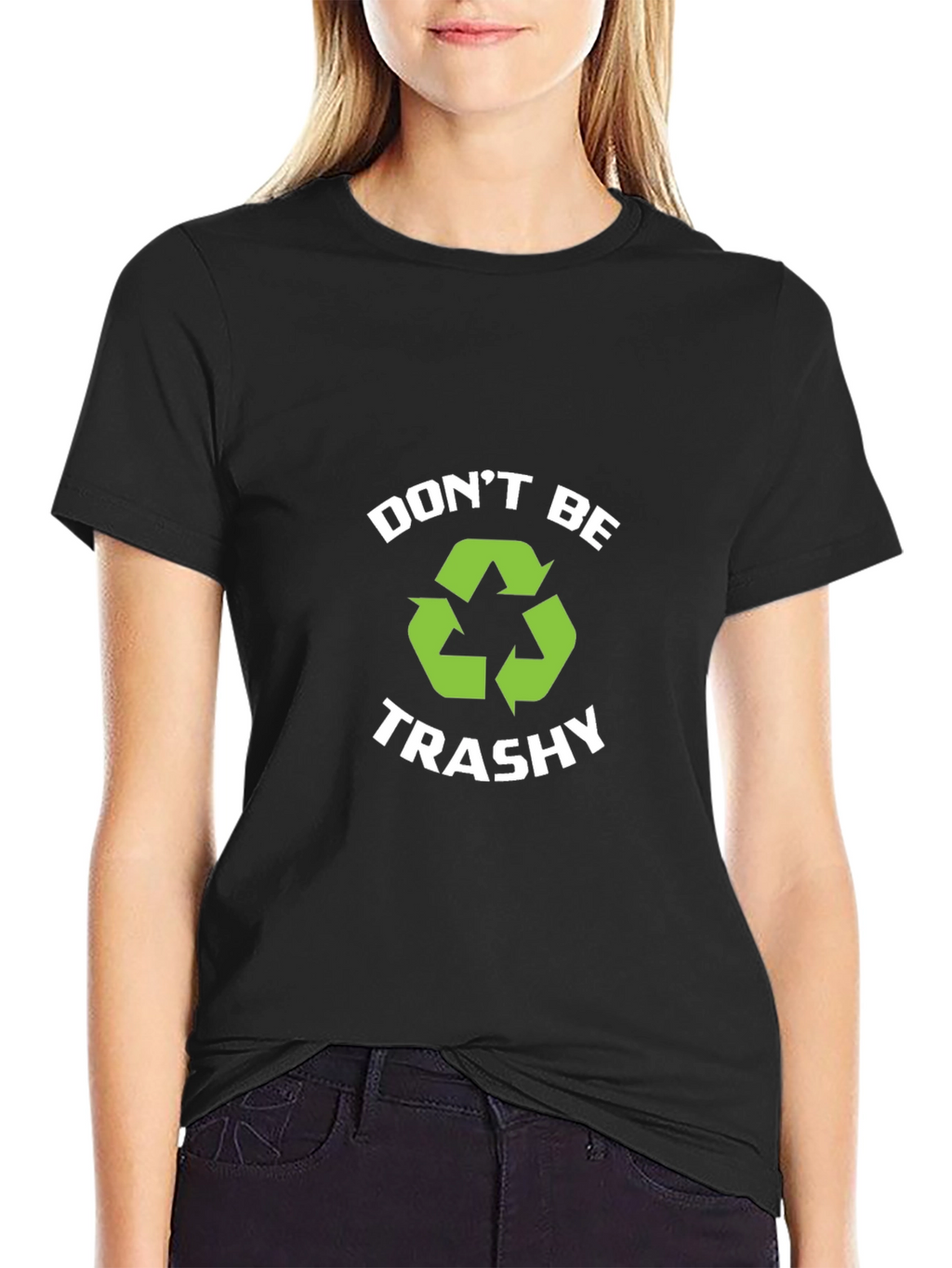 Dont Be Trashy Recycle T-Shirt
