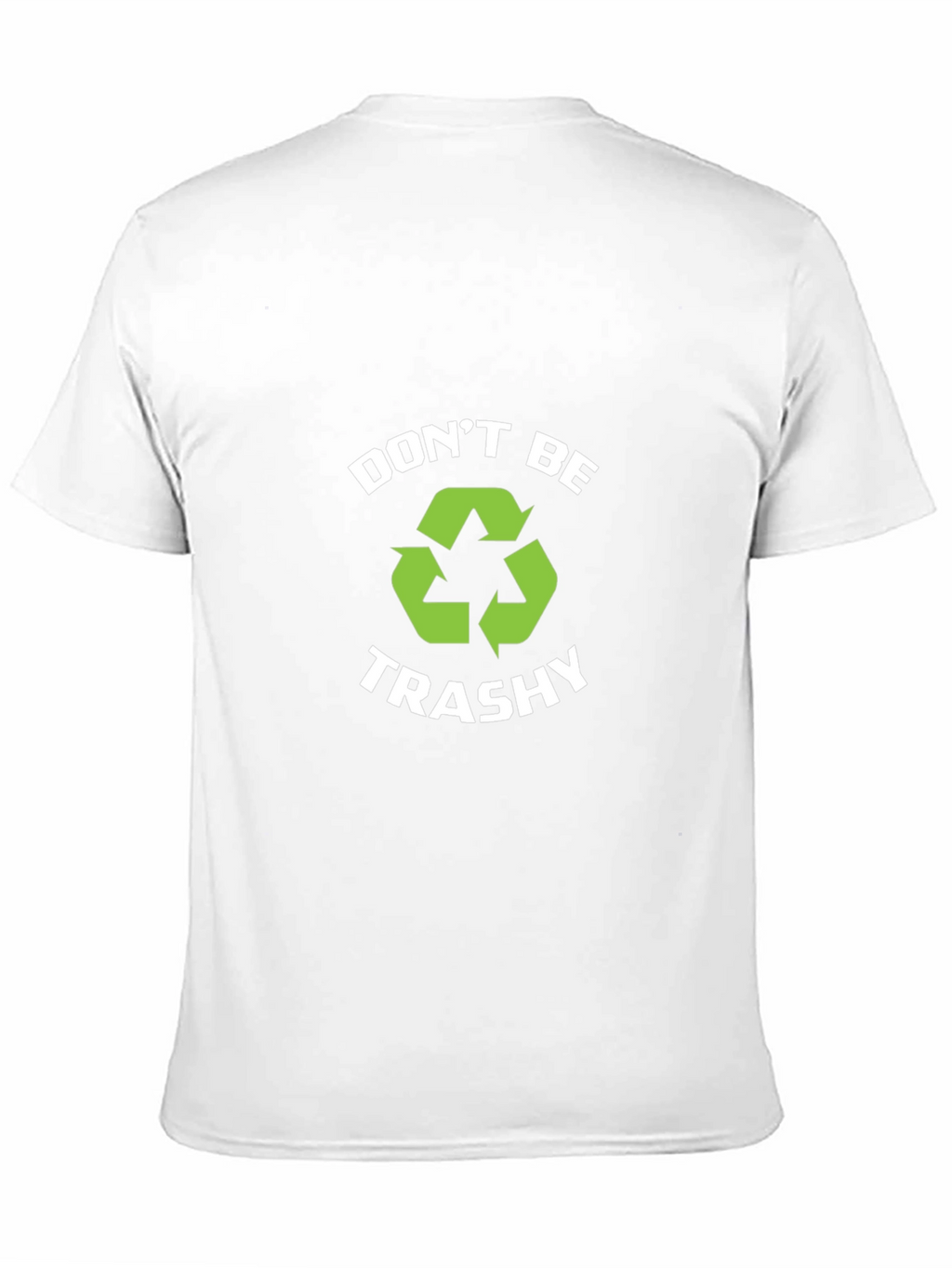 Dont Be Trashy Recycle T-Shirt