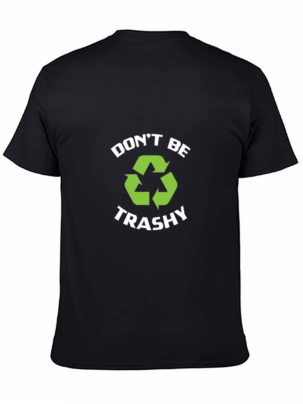 Dont Be Trashy Recycle T-Shirt