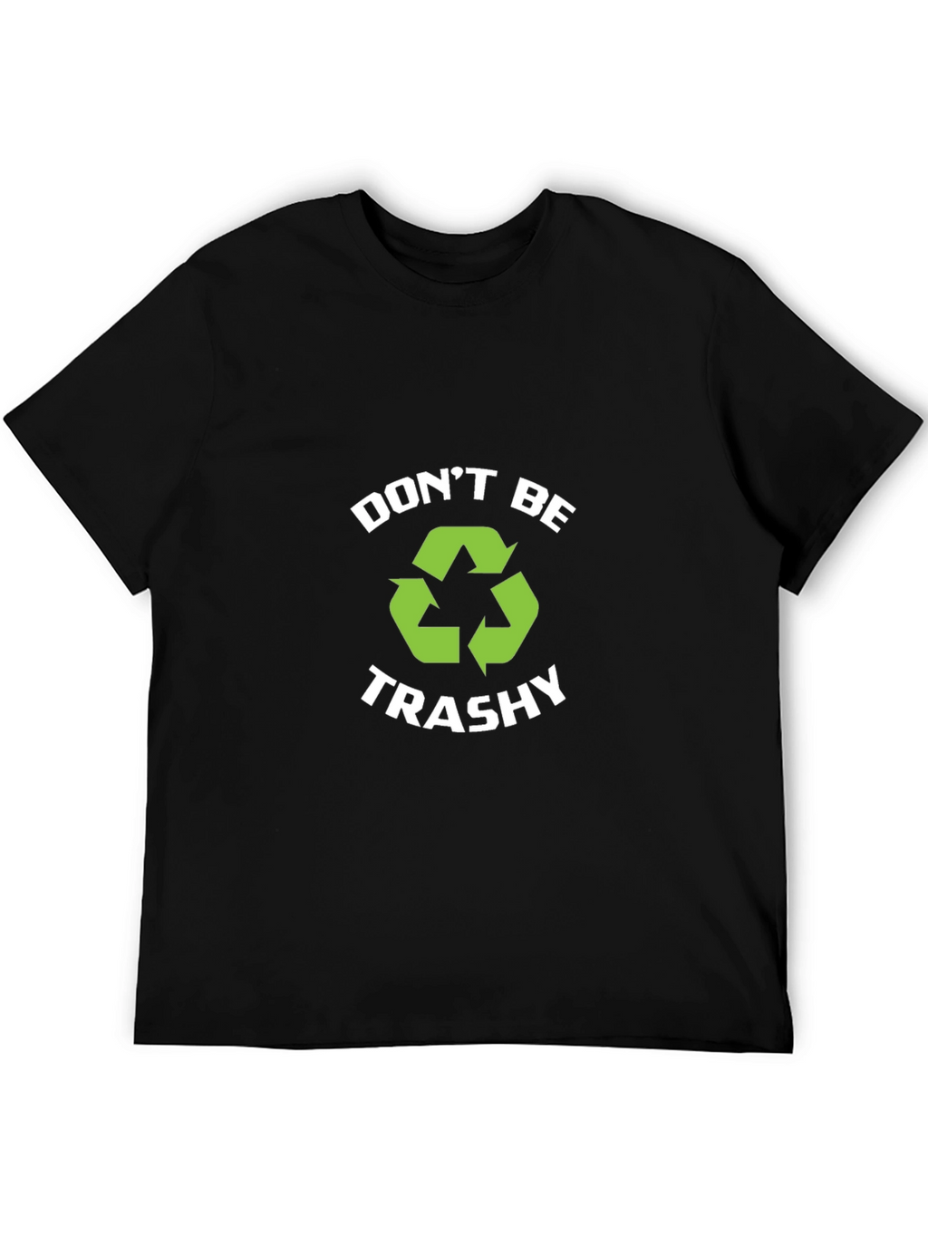 Dont Be Trashy Recycle T-Shirt