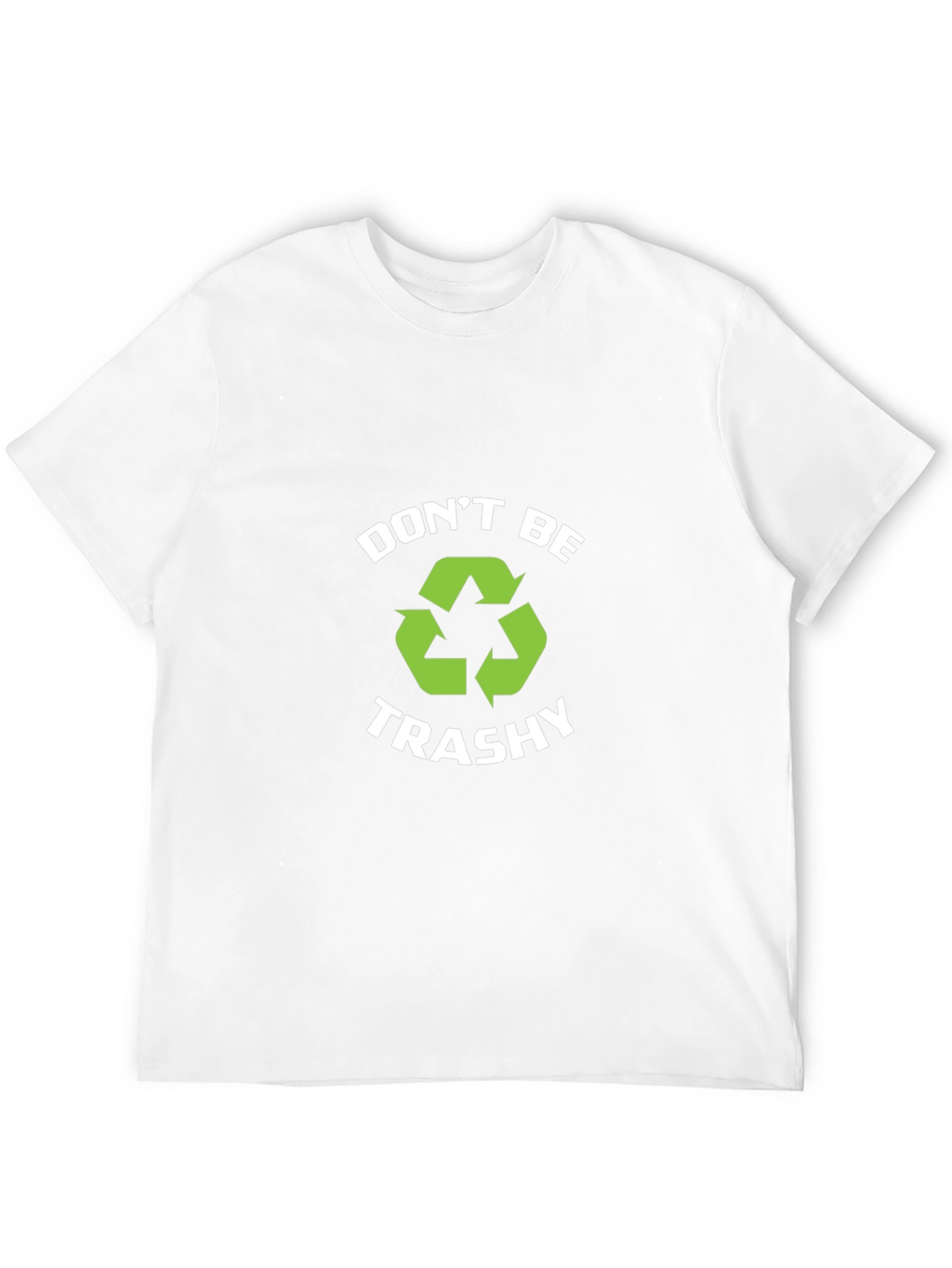 Dont Be Trashy Recycle T-Shirt