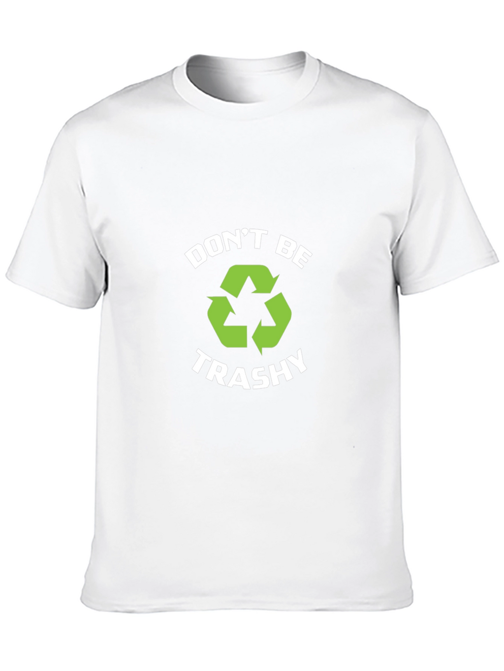 Dont Be Trashy Recycle T-Shirt