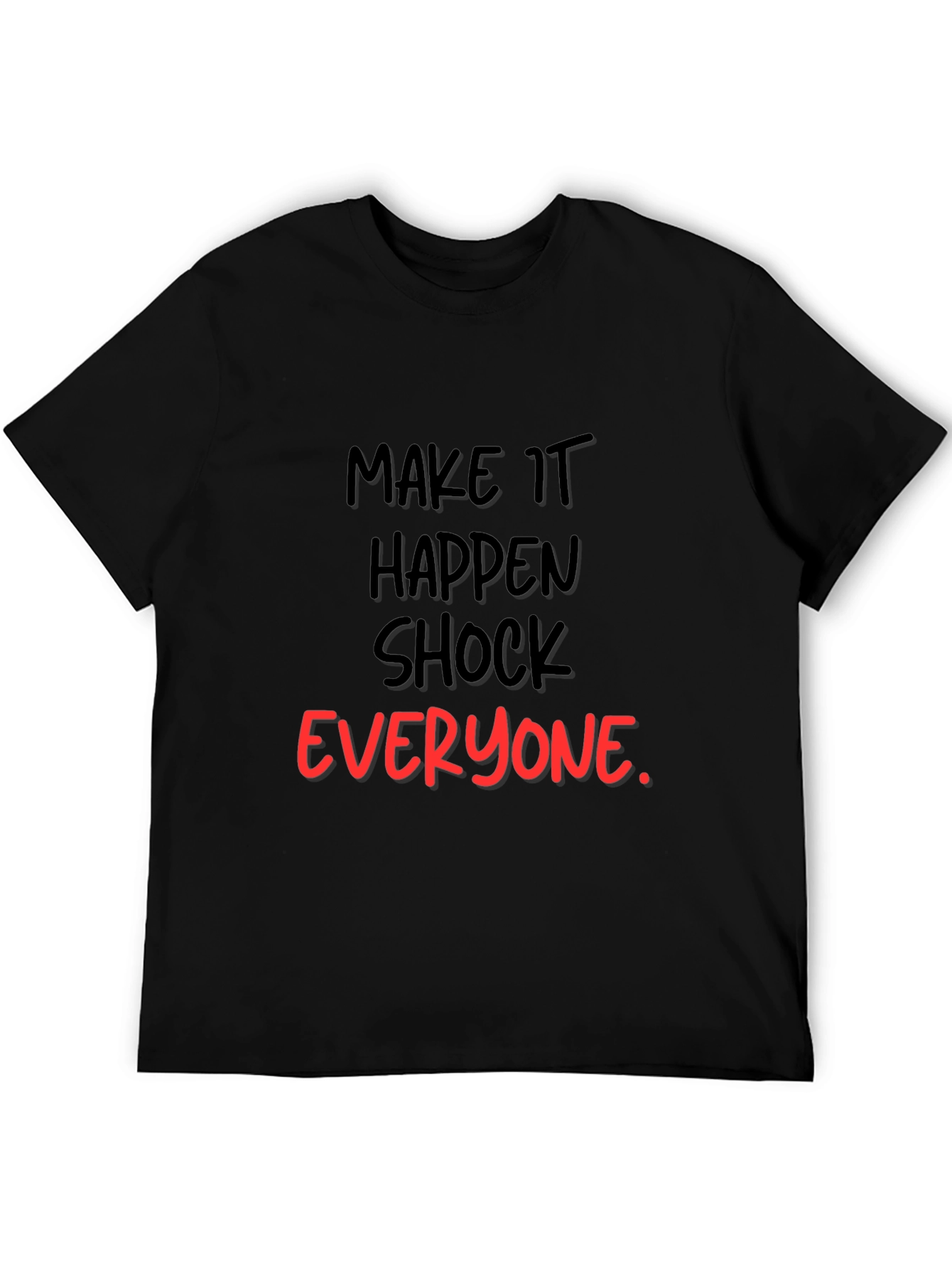 Make It Happen Graphic Tee - Shock Everyone Statement Shirt