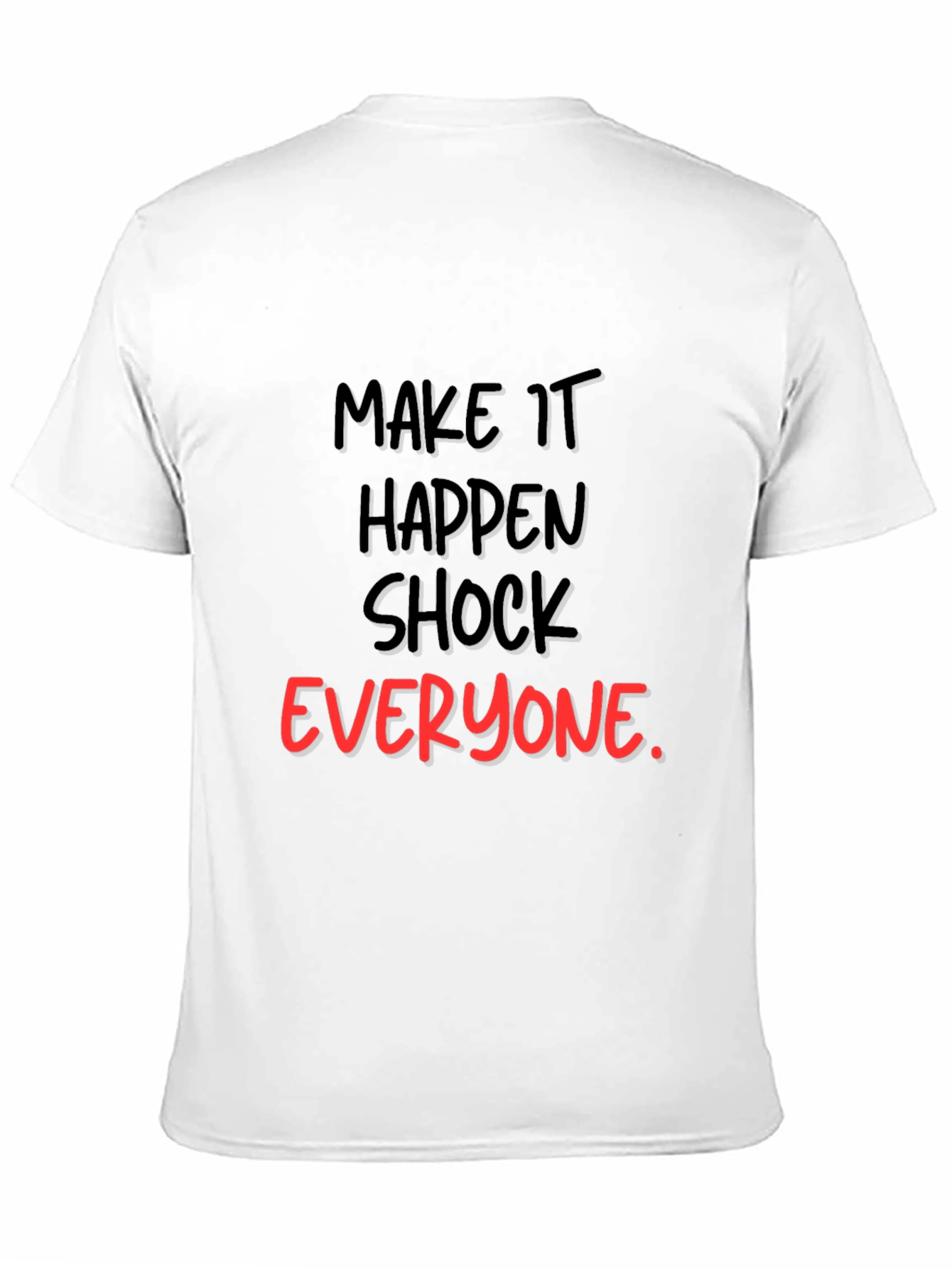 Make It Happen Graphic Tee - Shock Everyone Statement Shirt