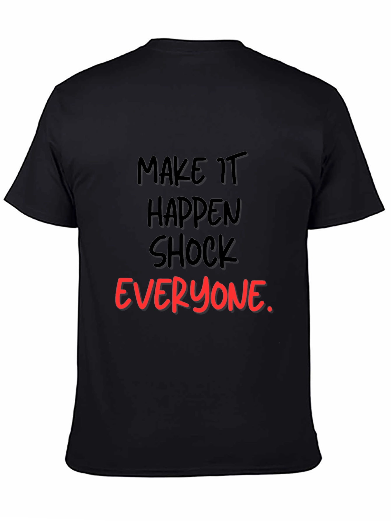 Make It Happen Graphic Tee - Shock Everyone Statement Shirt