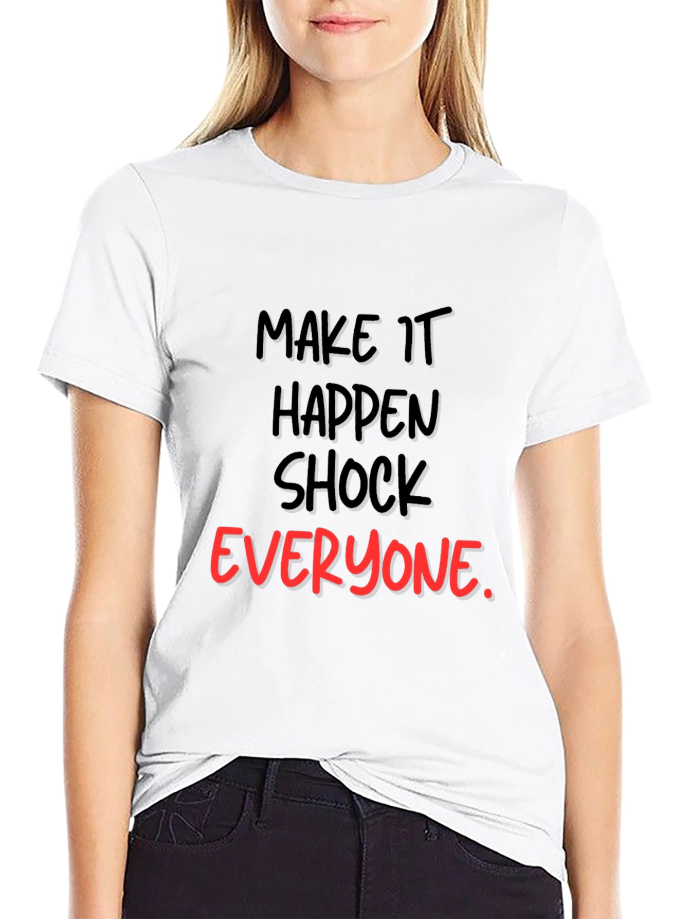 Make It Happen Graphic Tee - Shock Everyone Statement Shirt