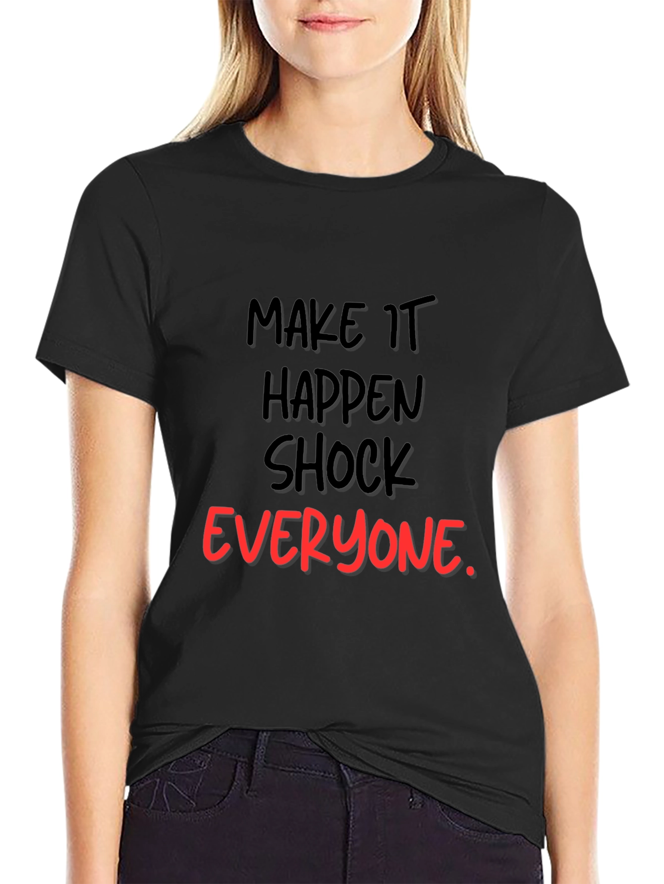 Make It Happen Graphic Tee - Shock Everyone Statement Shirt