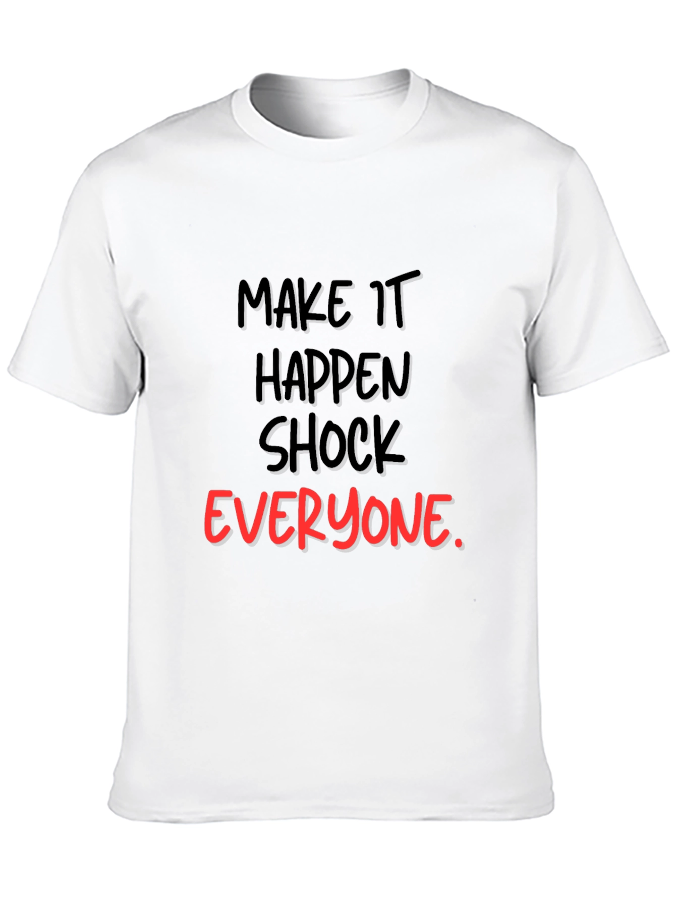 Make It Happen Graphic Tee - Shock Everyone Statement Shirt