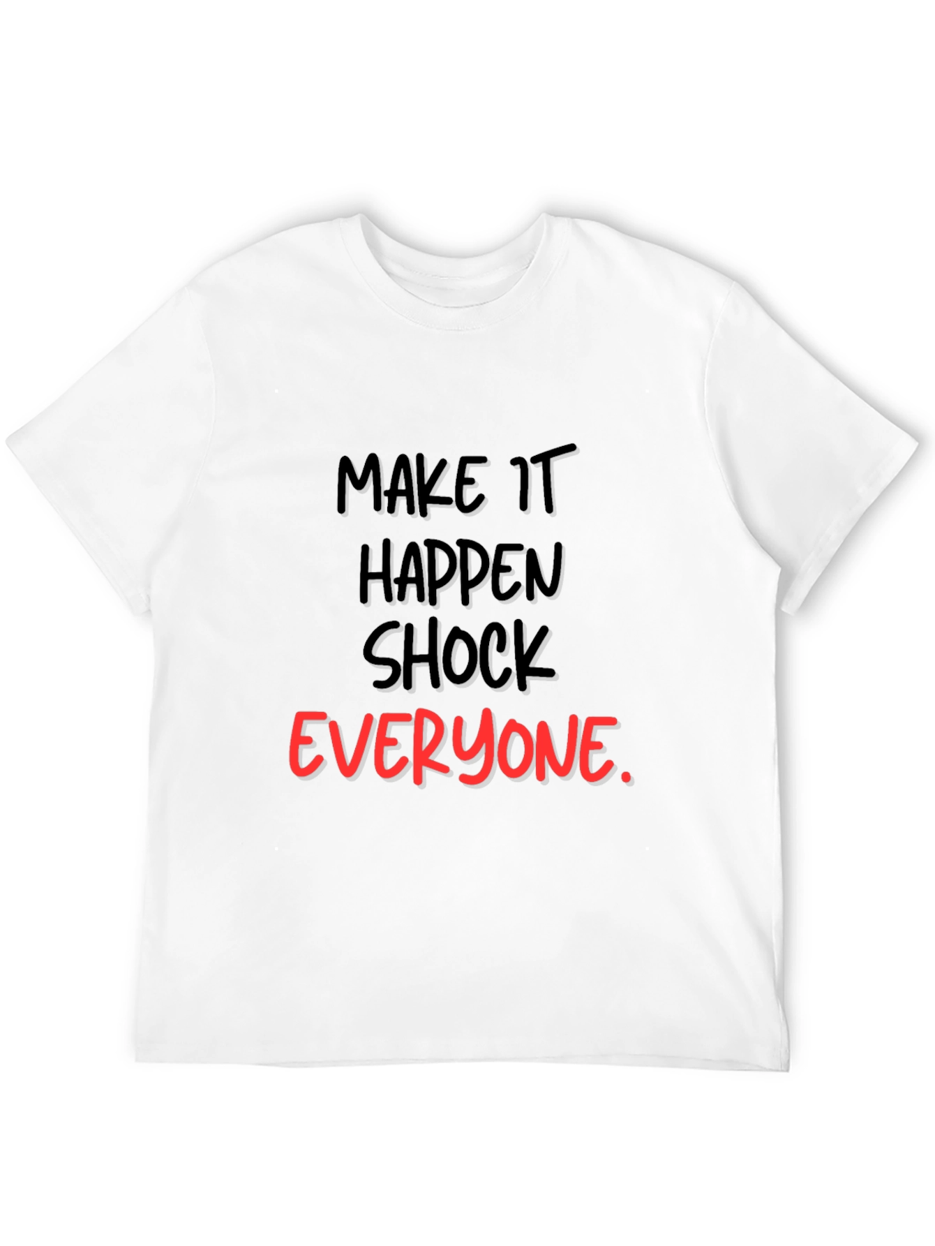 Make It Happen Graphic Tee - Shock Everyone Statement Shirt