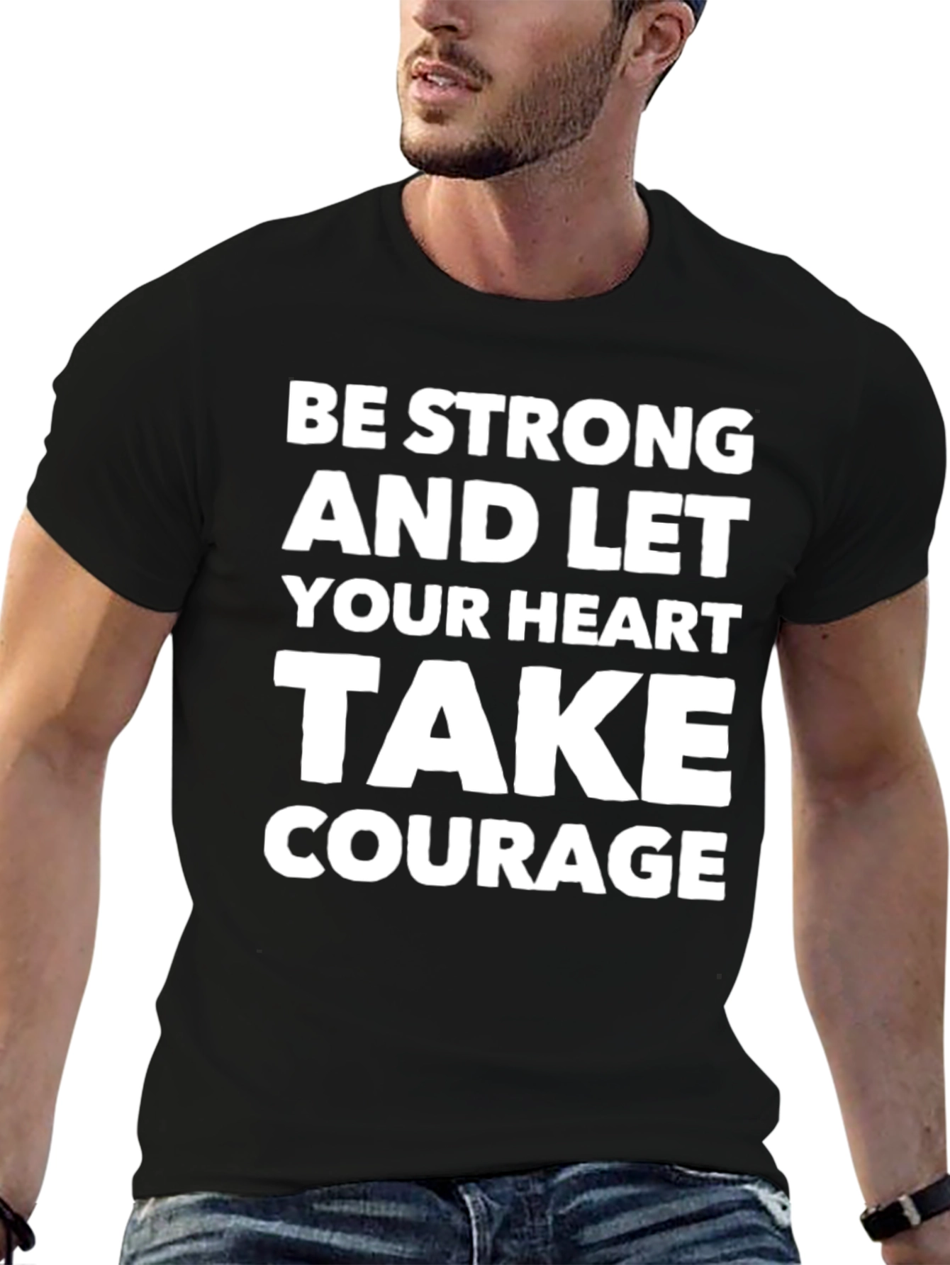 Be Strong Heart Courage T-Shirt