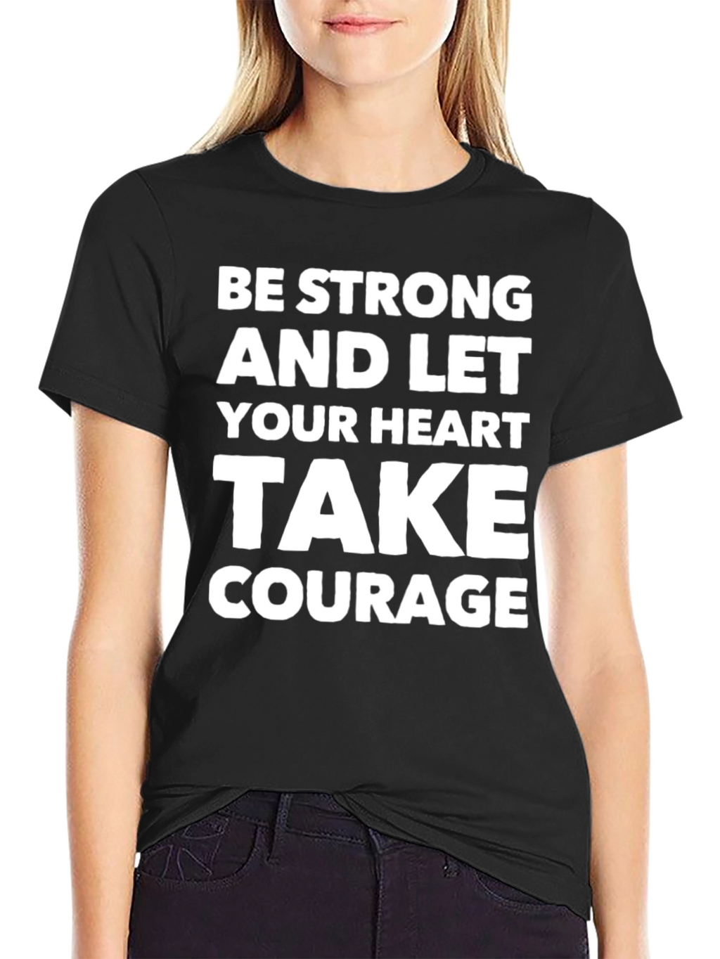 Be Strong Heart Courage T-Shirt