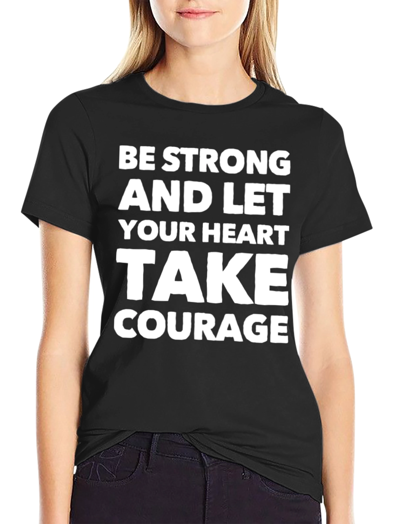 Be Strong Heart Courage T-Shirt
