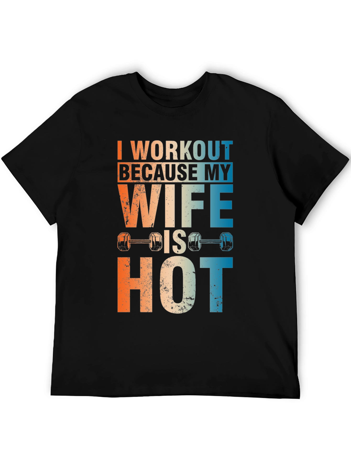 Workout Because My Wife Is Hot Graphic Tee