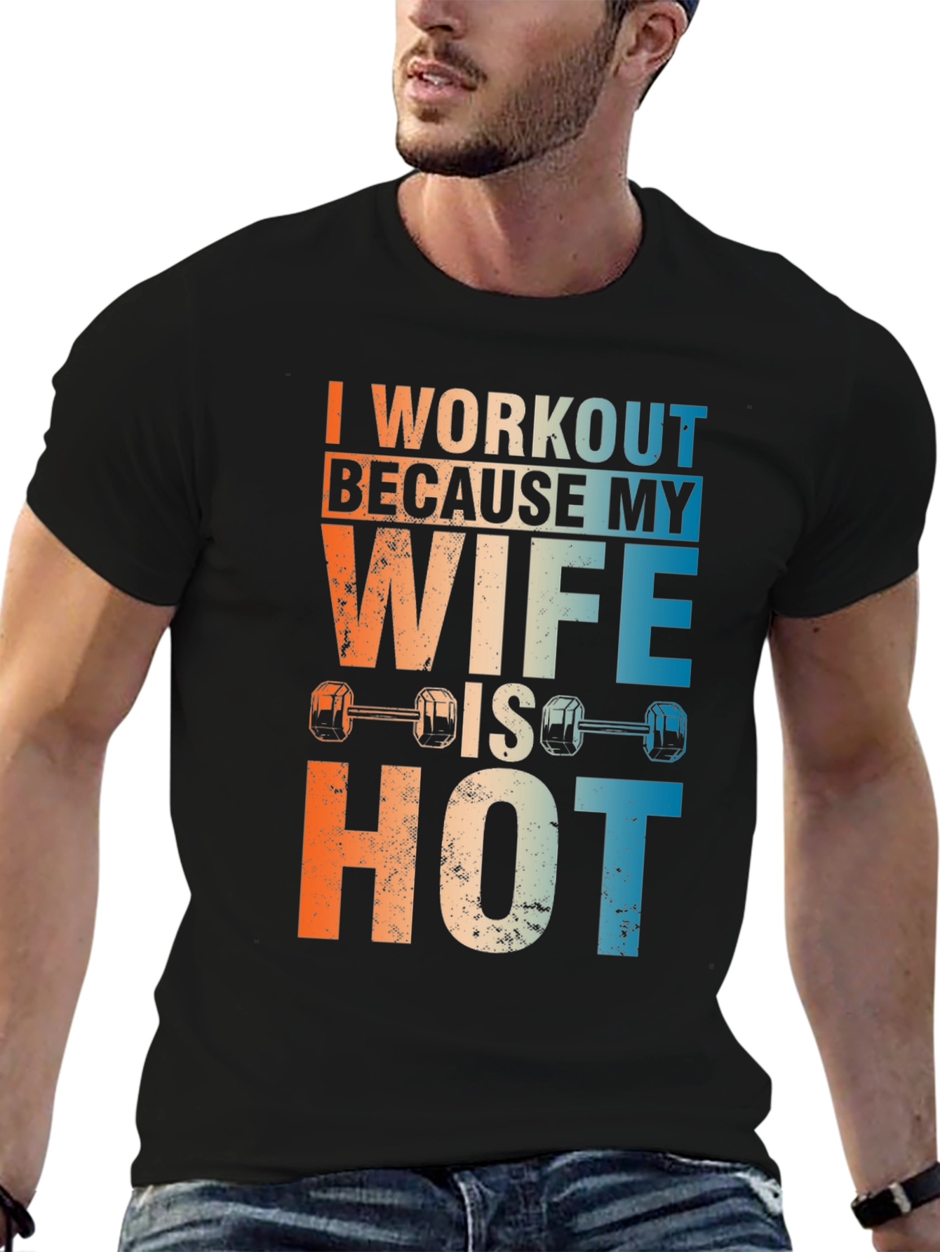 Workout Because My Wife Is Hot Graphic Tee