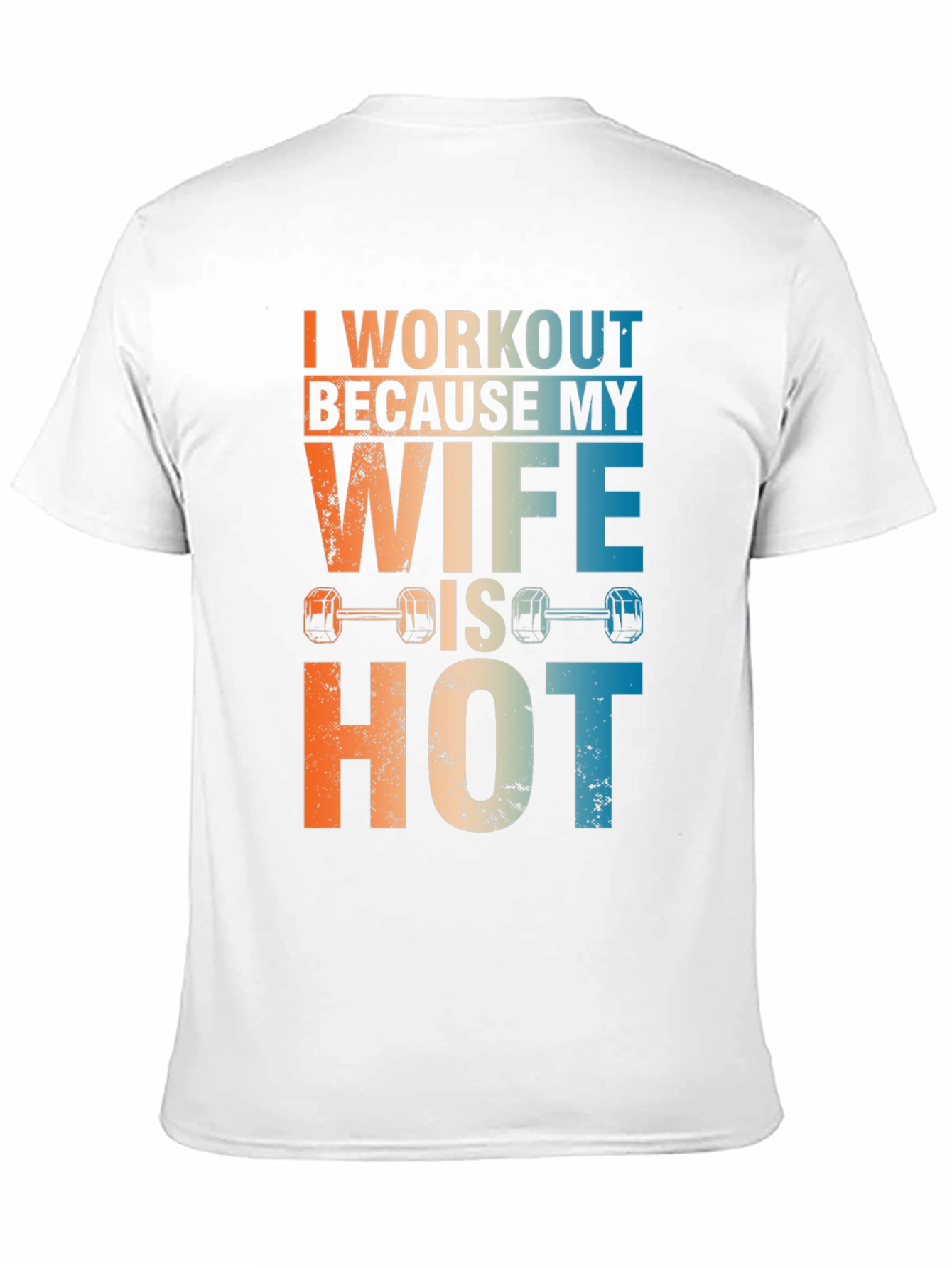 Workout Because My Wife Is Hot Graphic Tee