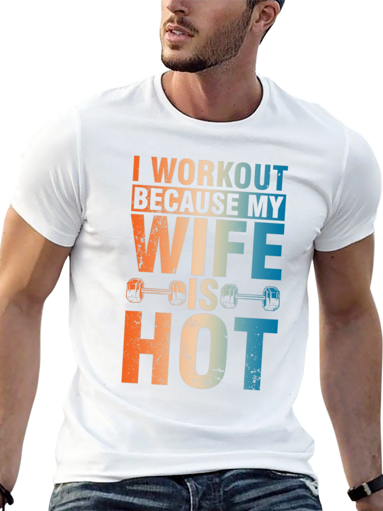 Workout Because My Wife Is Hot Graphic Tee