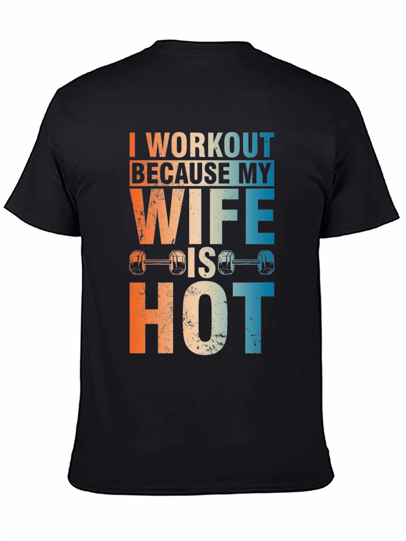 Workout Because My Wife Is Hot Graphic Tee