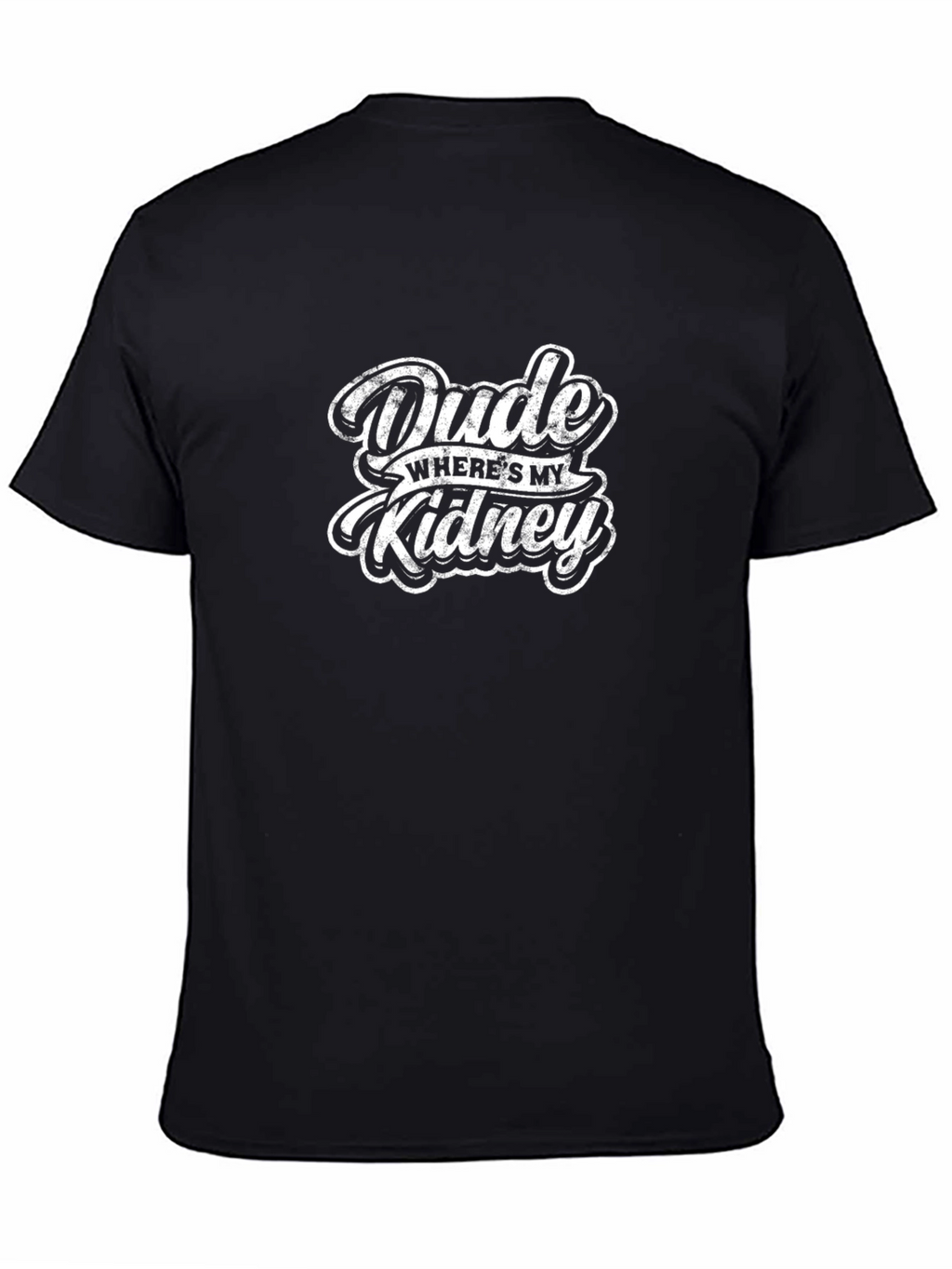 Dude Wheres My Kidney Black Graphic T-Shirt