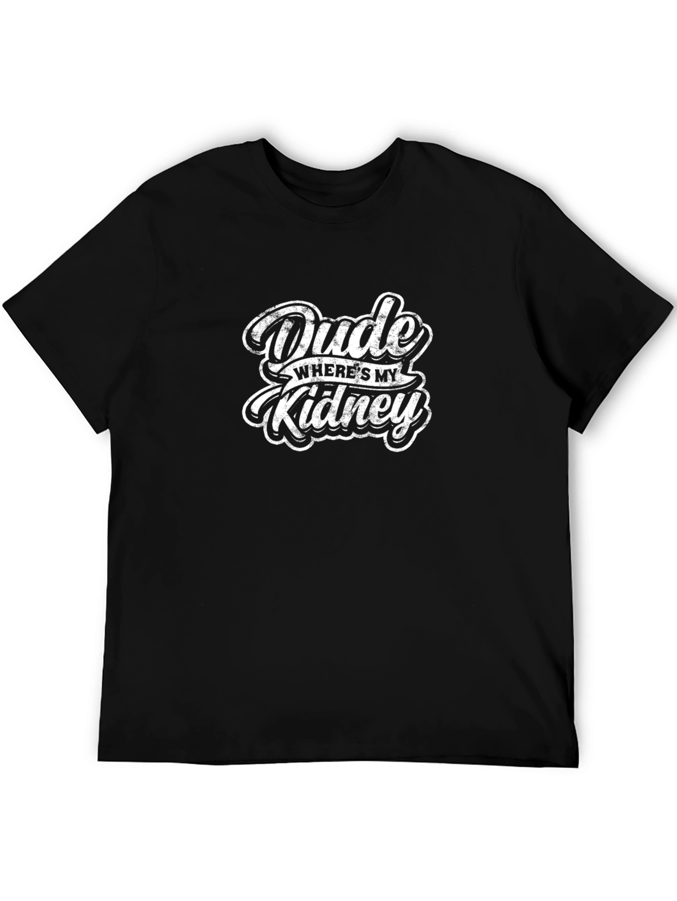 Dude Wheres My Kidney Black Graphic T-Shirt