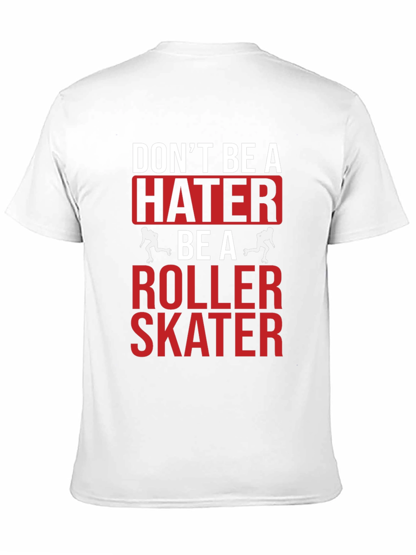 Dont Be A Hater Be A Roller Skater Graphic Tee