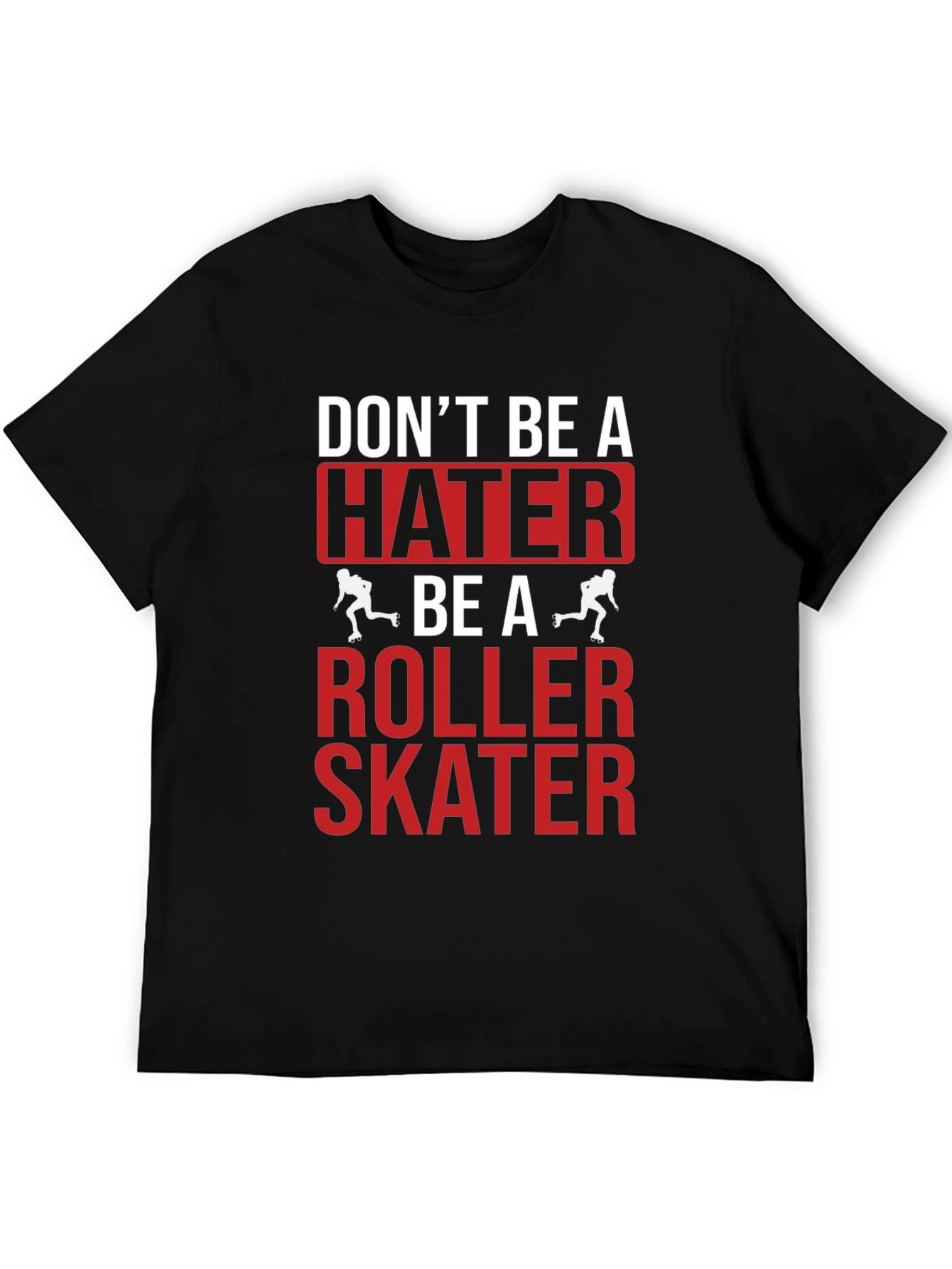 Dont Be A Hater Be A Roller Skater Graphic Tee