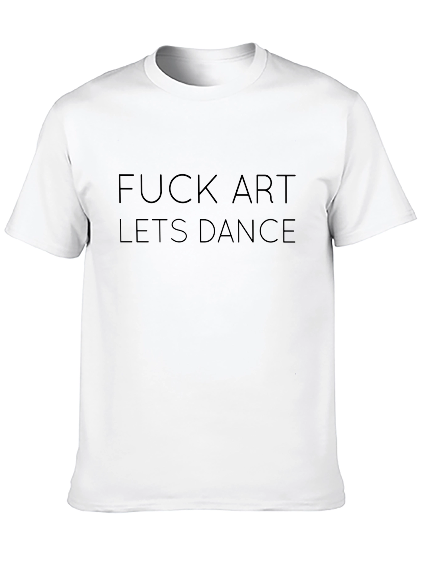Edgy Black T-Shirt: F*ck Art Lets Dance