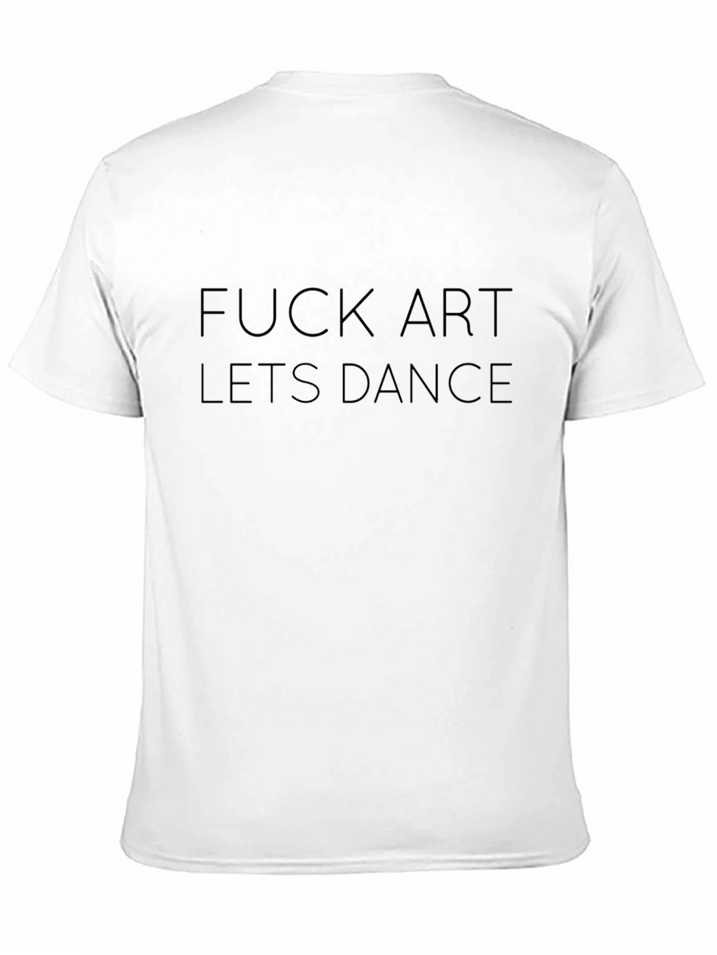Edgy Black T-Shirt: F*ck Art Lets Dance