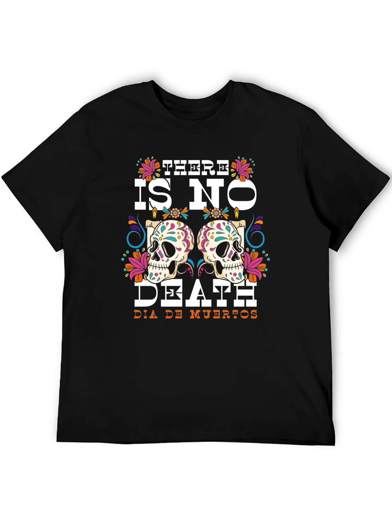Day of the Dead Graphic Tee - There Is No Death