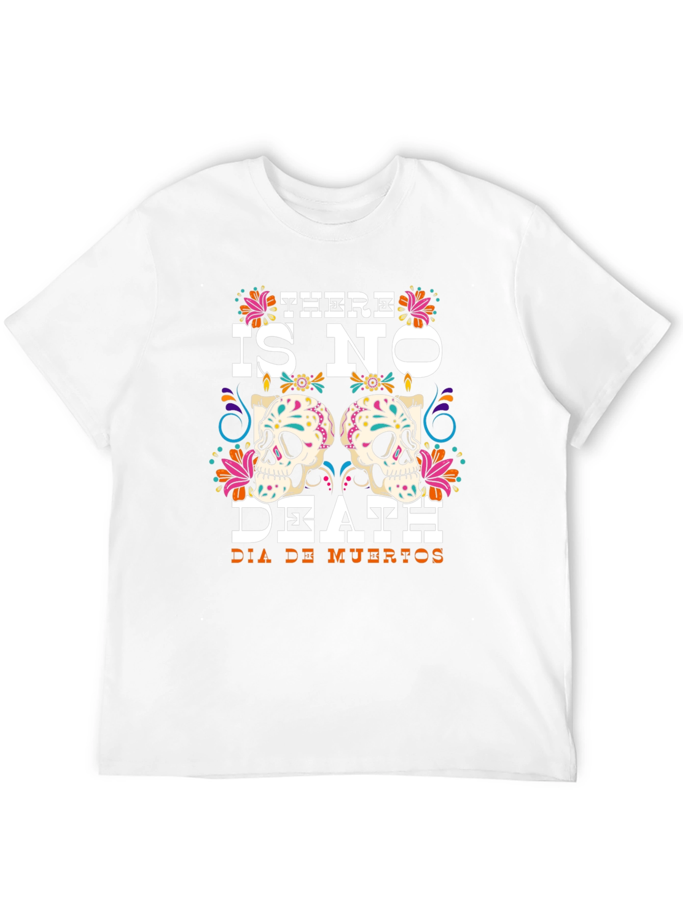 Day of the Dead Graphic Tee - There Is No Death