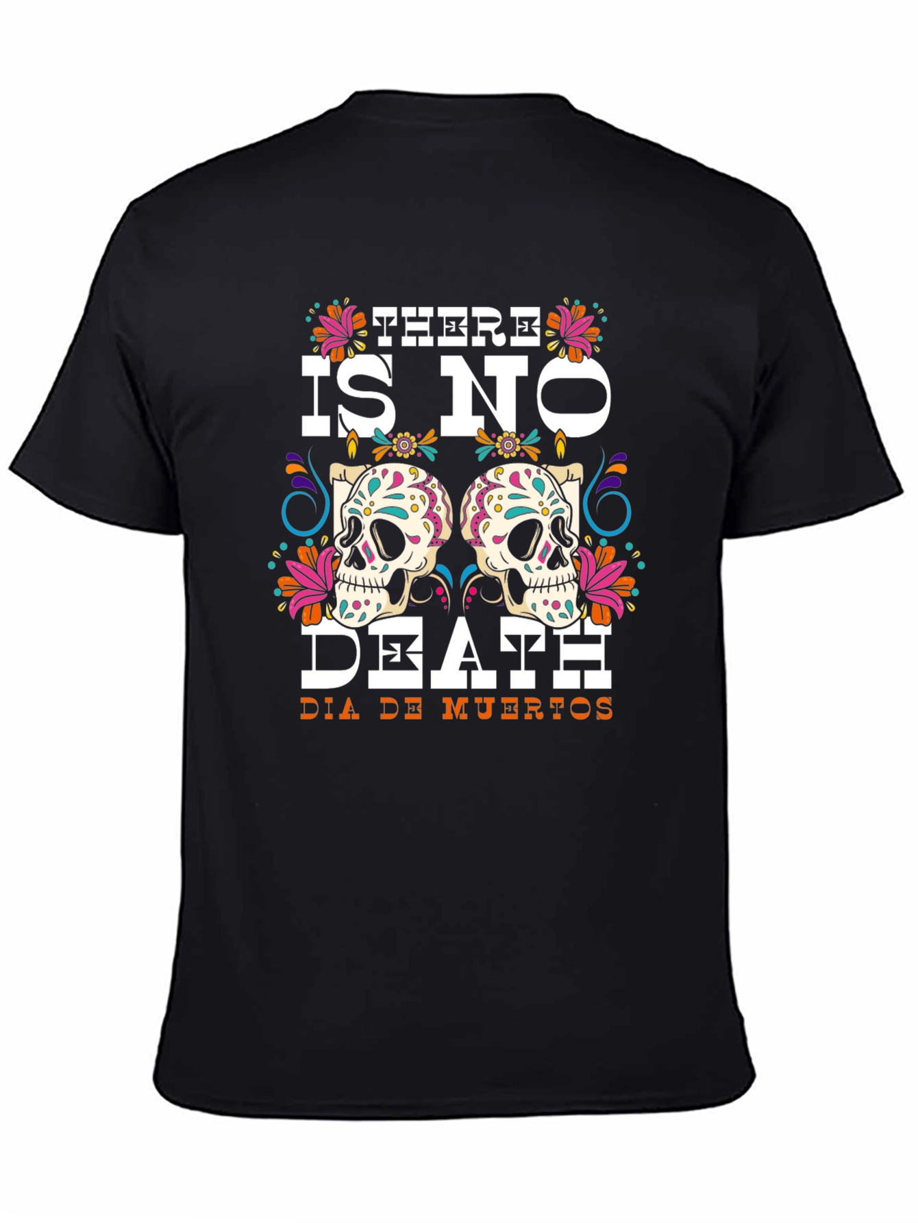 Day of the Dead Graphic Tee - There Is No Death