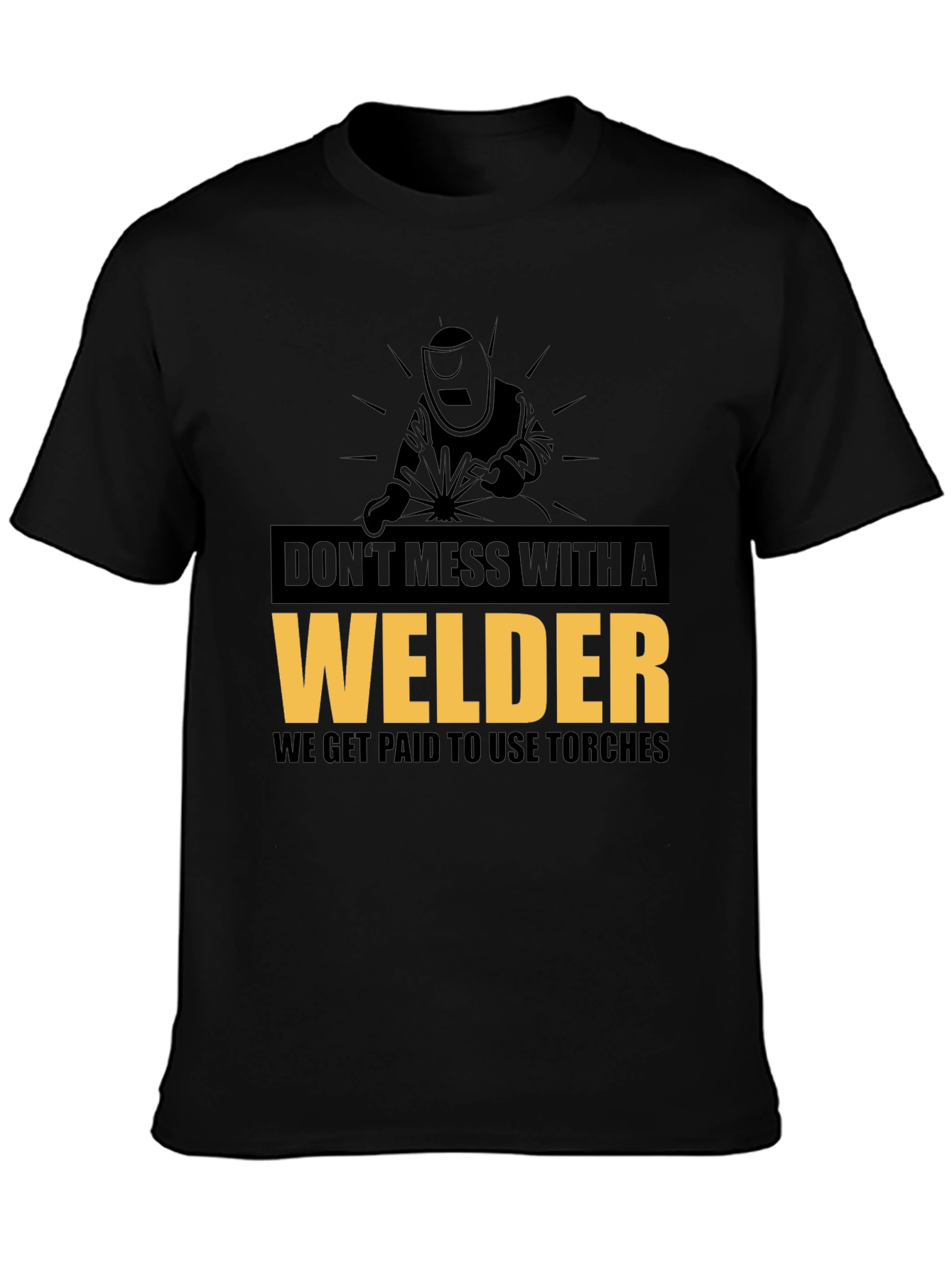 Dont Mess With A Welder Black Graphic Tee